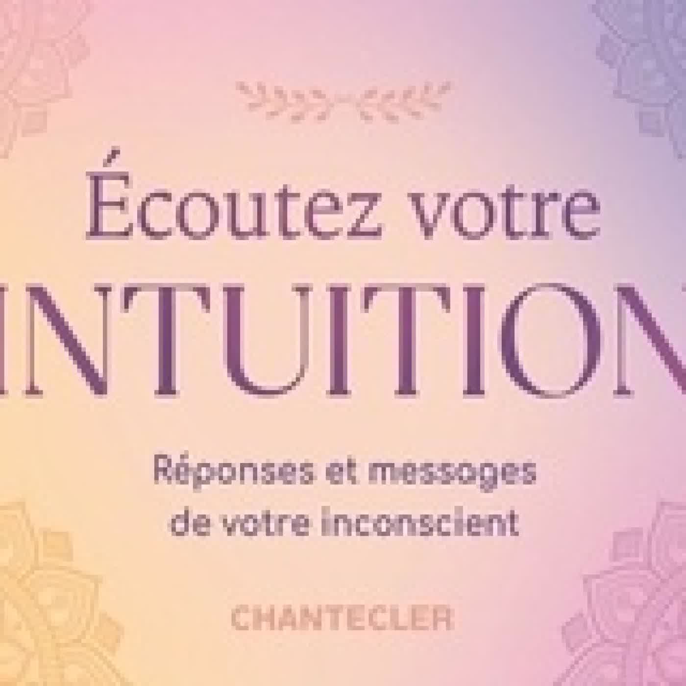Télécharger Pdf Ecoutez votre intuition. Réponses et messages de votre inconscient
