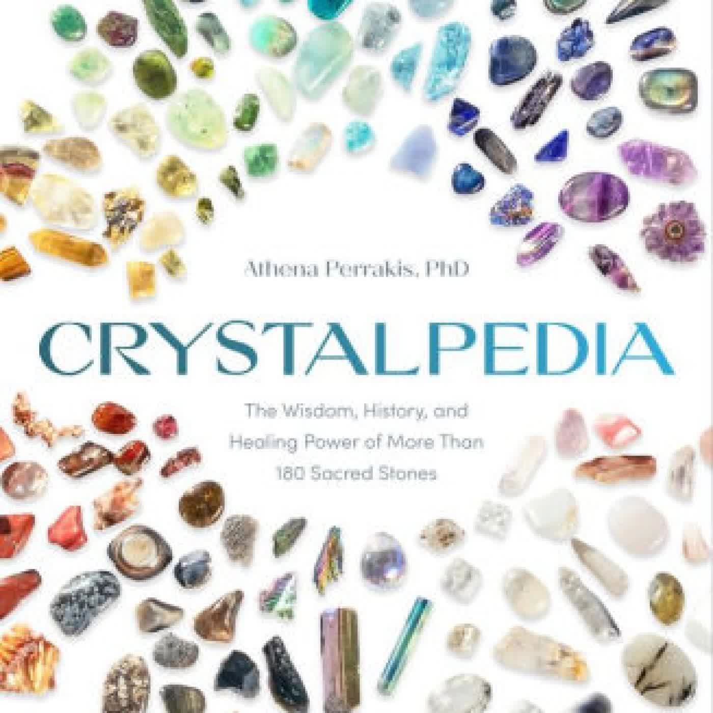 Crystalpedia: The Wisdom, History, and Healing Power of More Than 180 Sacred Stones A Crystal Book by Athena Perrakis PhD on Iphone New Format