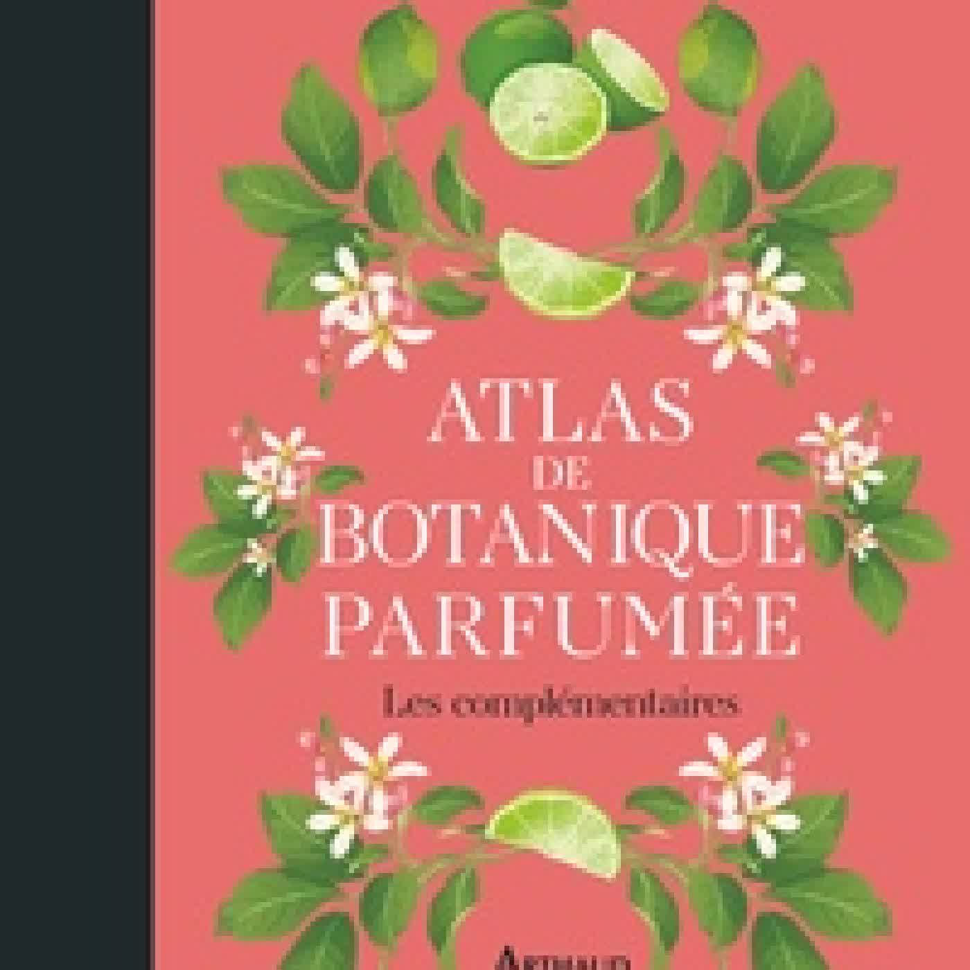 Télécharger Pdf Atlas de botanique parfumée. Les complémentaires