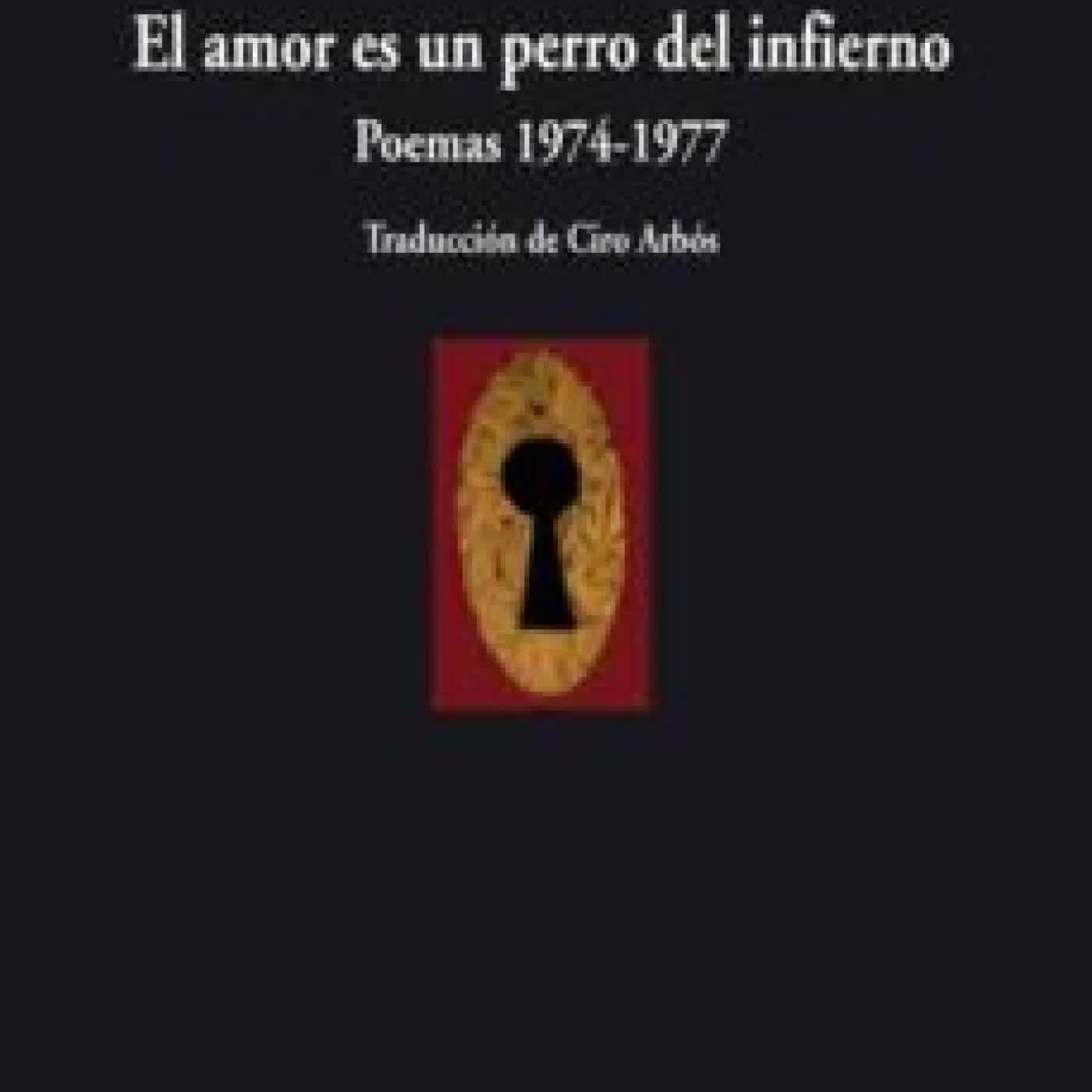 EL AMOR ES UN PERRO DEL INFIERNO: POEMAS 1974-1977 CHARLES BUKOWSKI