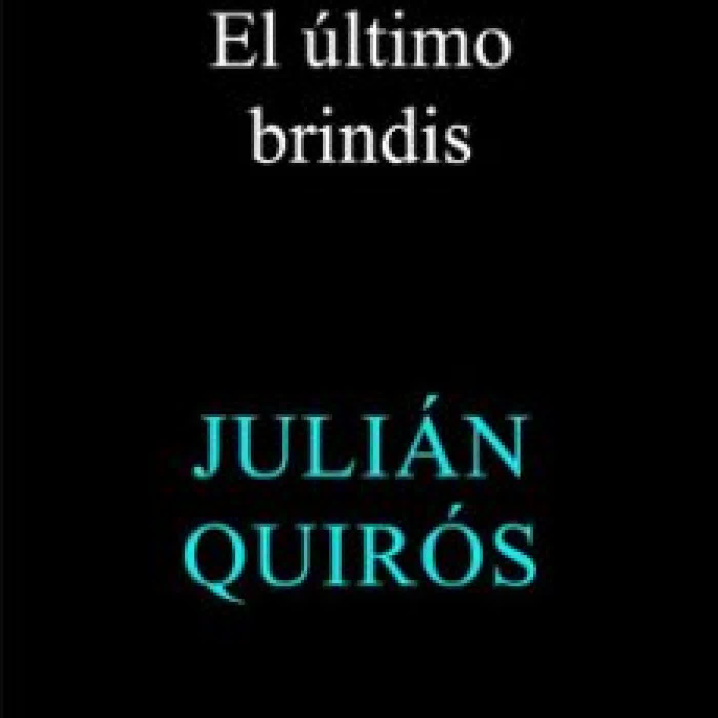 EL ÚLTIMO BRINDIS JULIÁN QUIRÓS