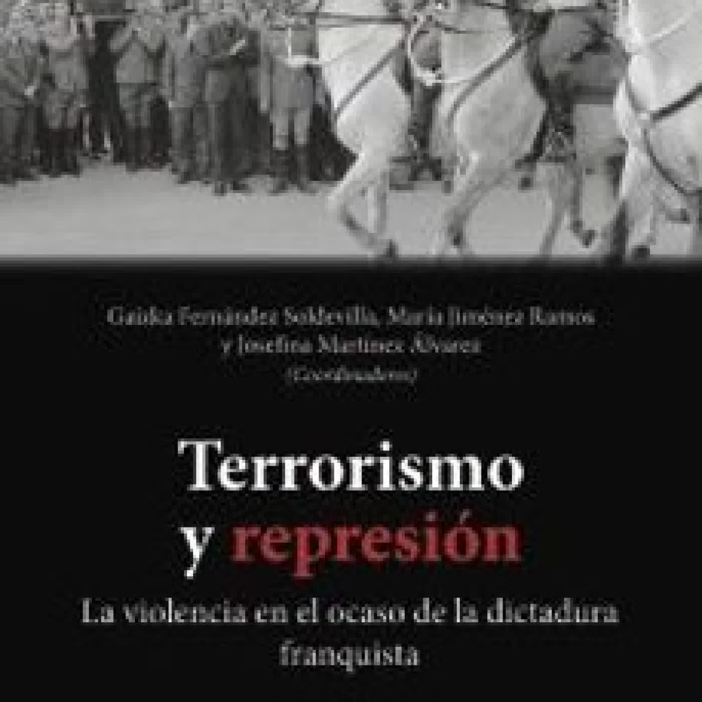 TERRORISMO Y REPRESIÓN Gaizka Fernández Soldevilla, María Jiménez Ramos