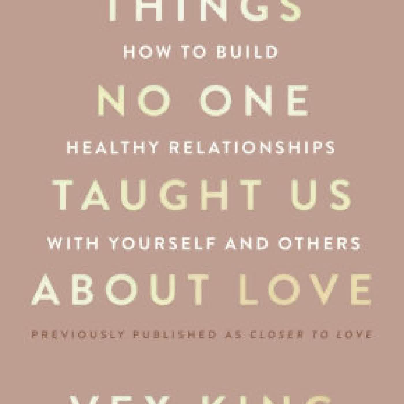 Things No One Taught Us About Love: How to Build Healthy Relationships with Yourself and Others by Vex King on Iphone New Format