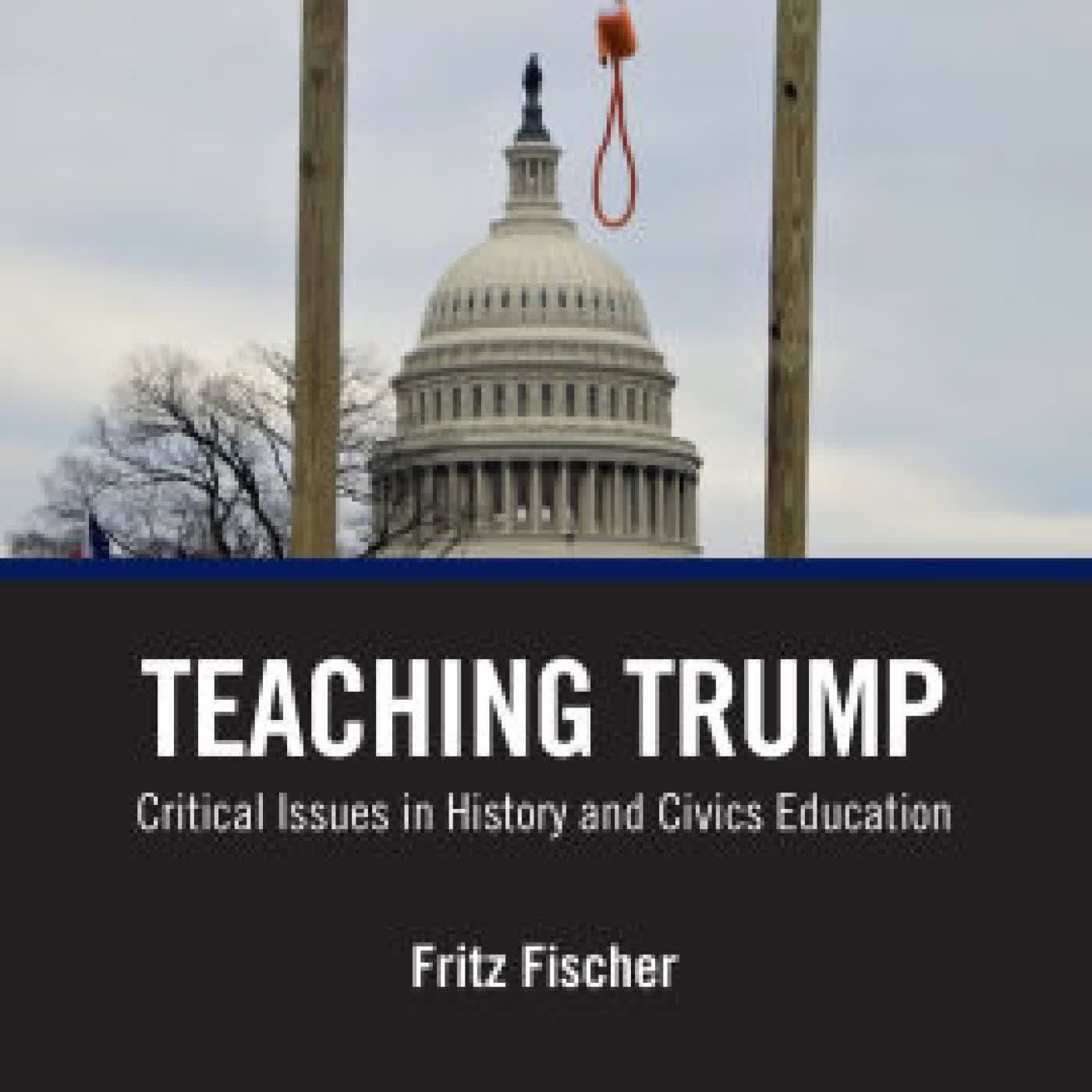 Read online: Teaching Trump: Critical Issues in History and Civics Education by Fritz Fischer