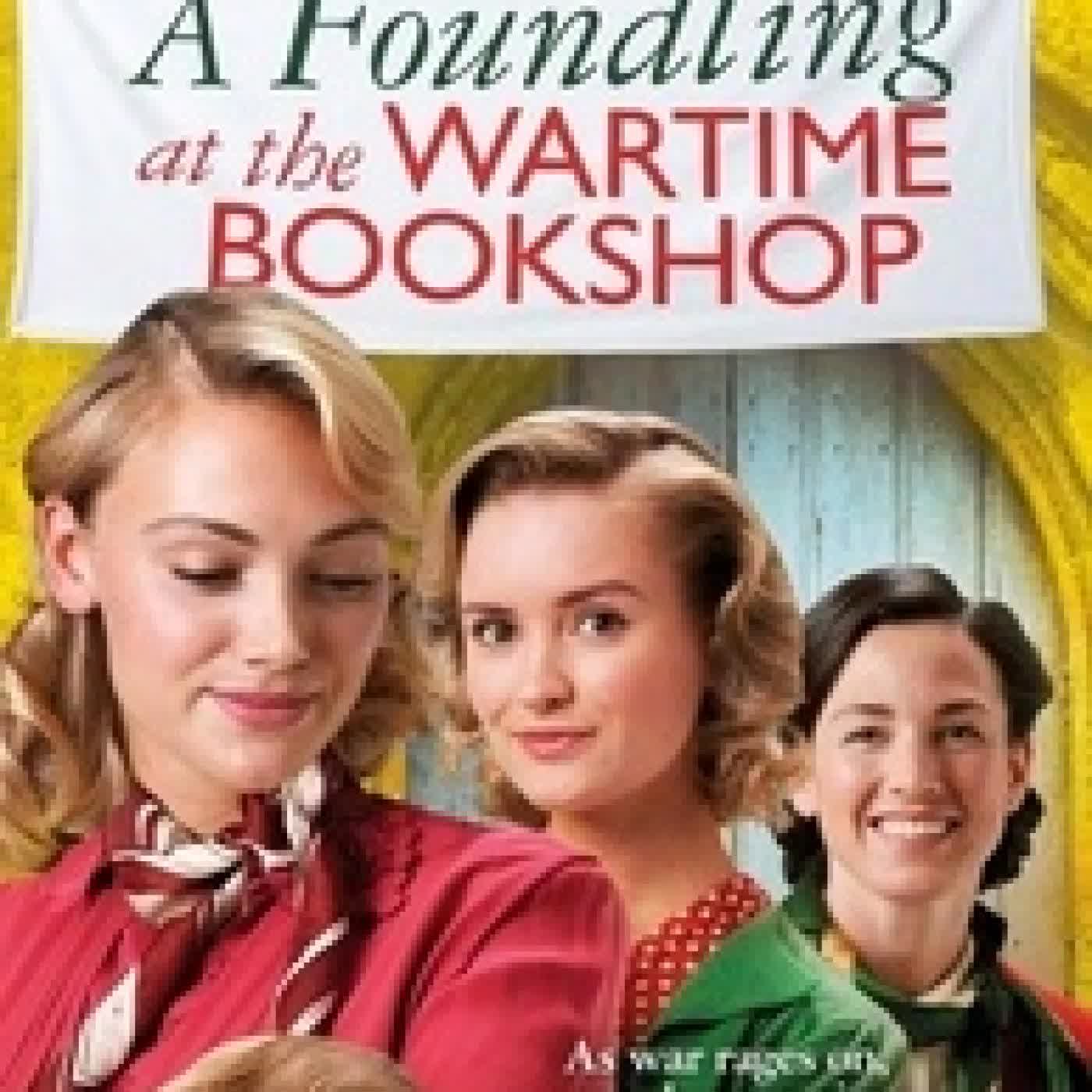 Lire en ligne : A Foundling at the Wartime Bookshop - The new book in the feel good, uplifting and romantic WWII historical fiction series from the bestselling author