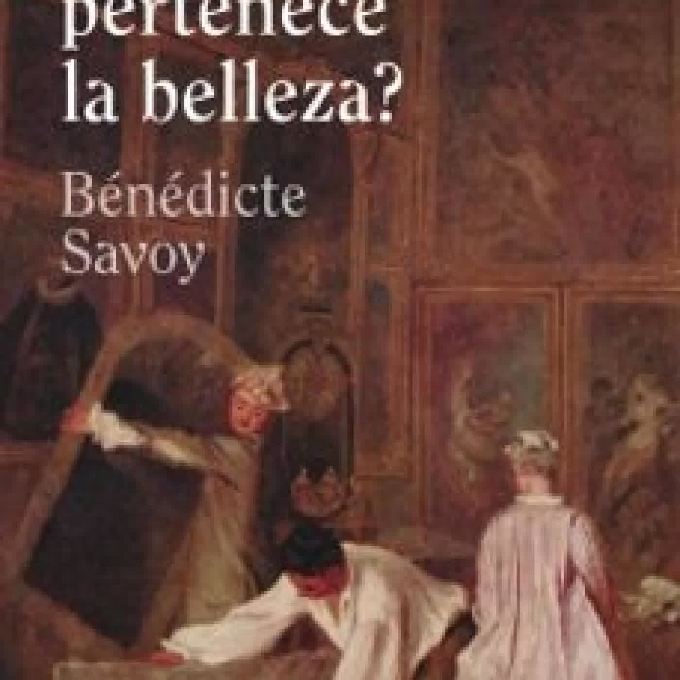 ¿A QUIEN PERTENECE LA BELLEZA? BENEDICTE SAVOY