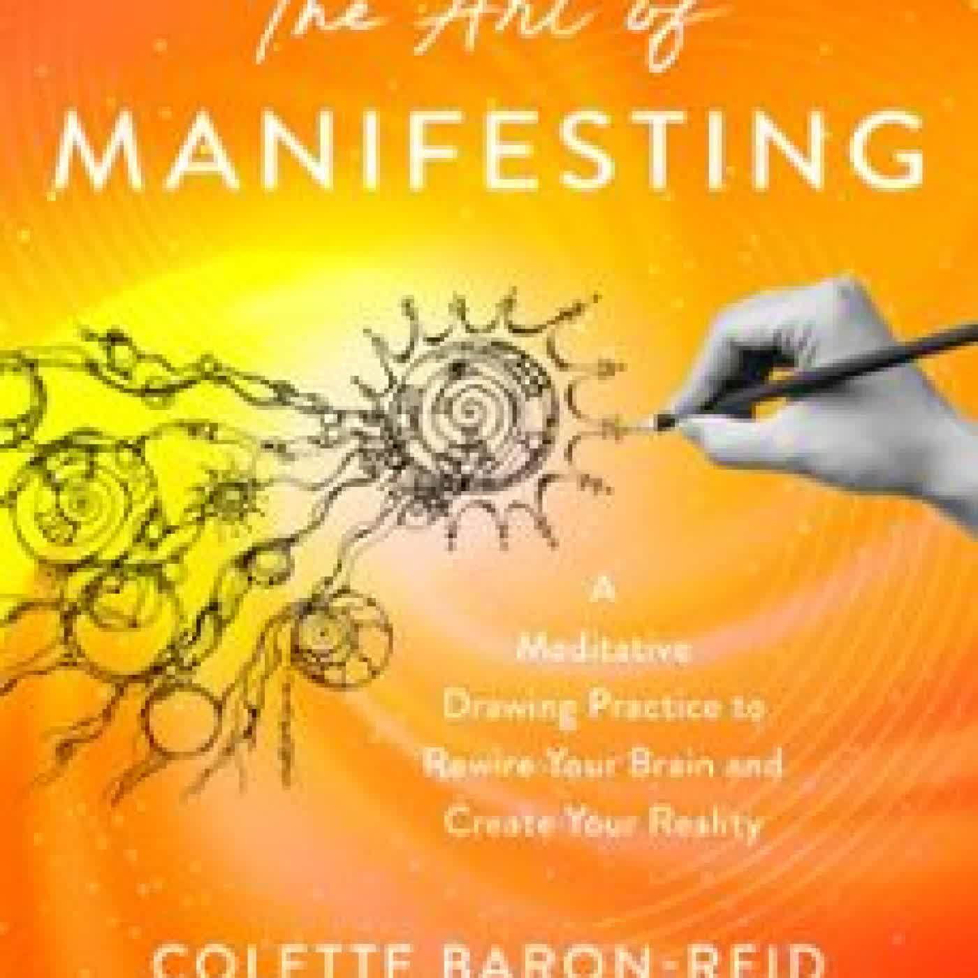 THE ART OF MANIFESTING Colette Baron-Reid, ANNA DENNING