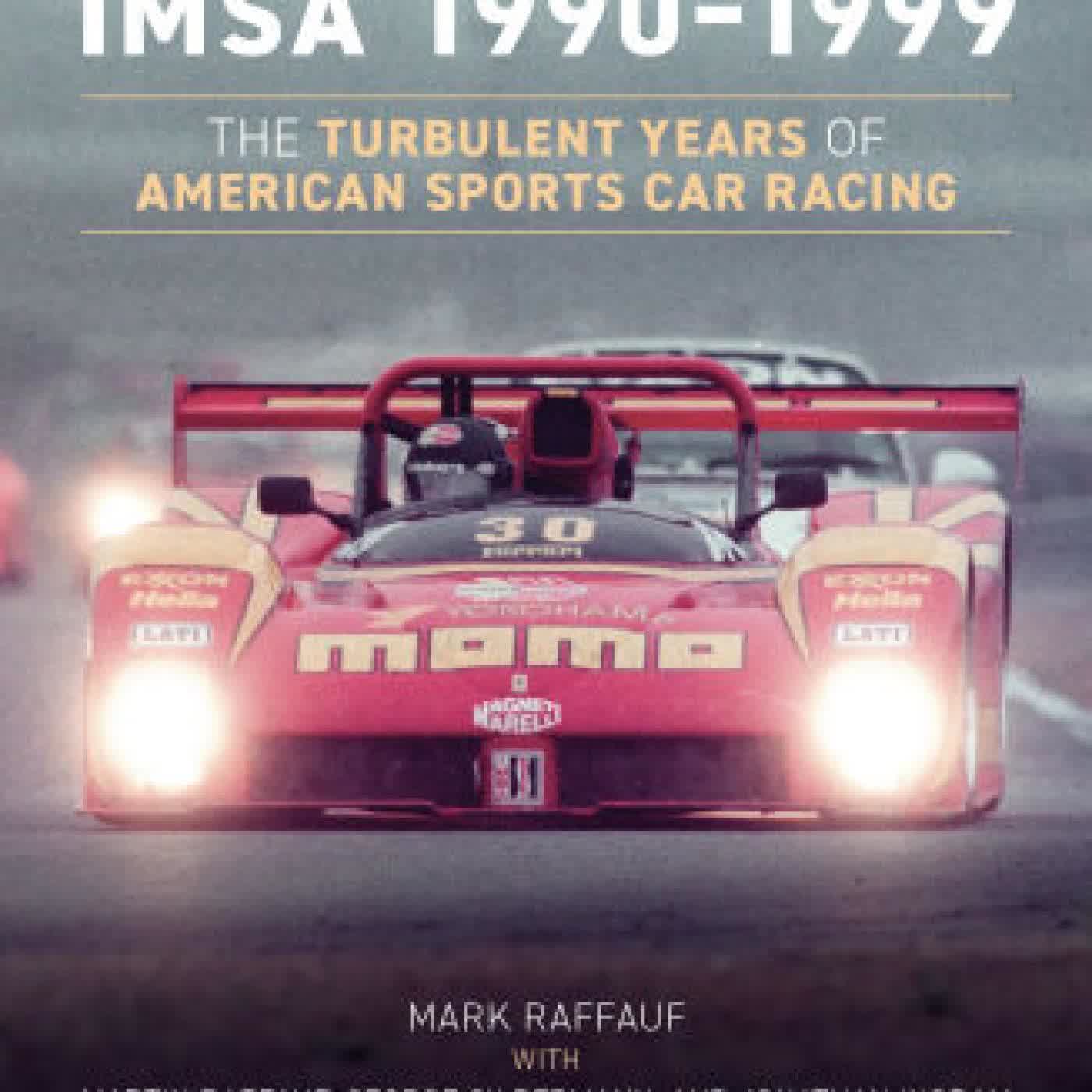 IMSA 1990-1999: The Turbulent Years of American Sports Car Racing by Mark Raffauf, Martin Raffauf on Iphone New Format