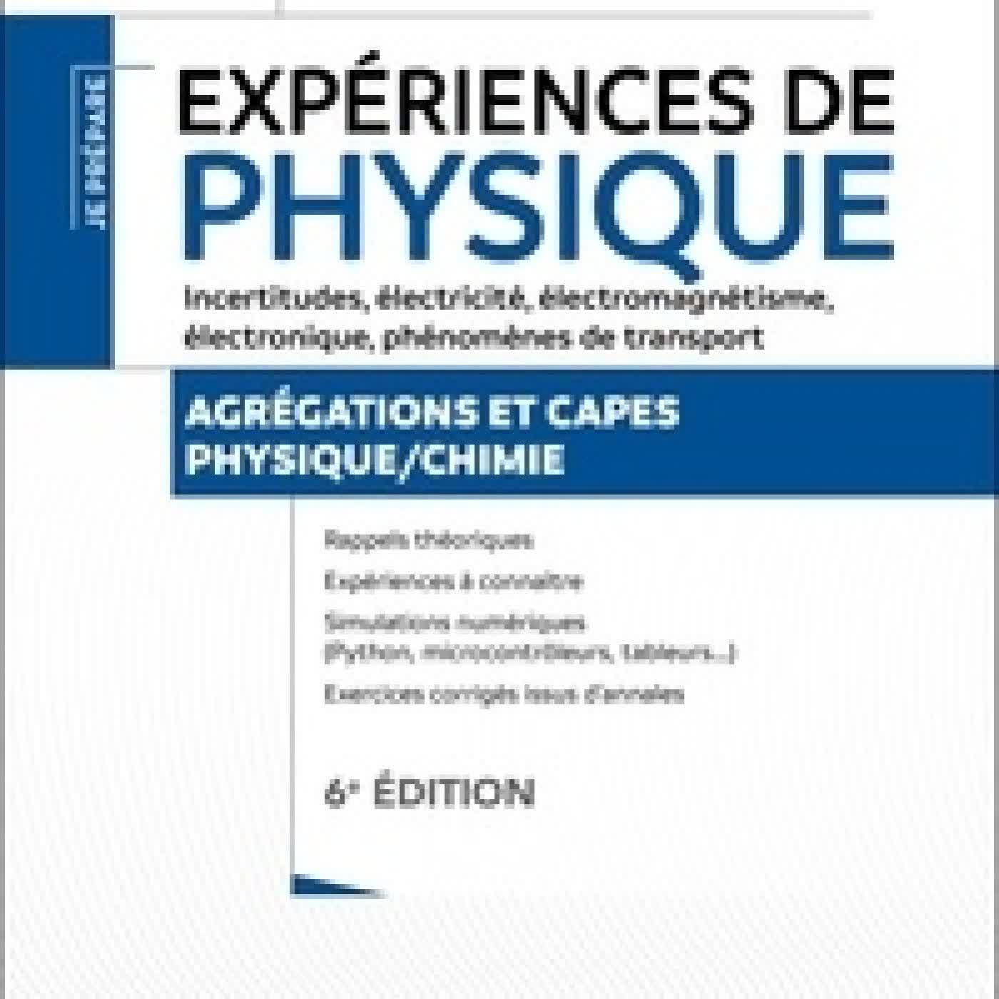 {téléchargement} Expériences de physique. Incertitudes, électricité, électromagnétisme, électronique, phénomènes de transport Agrégations et CAPES Physique/chimie6e édition