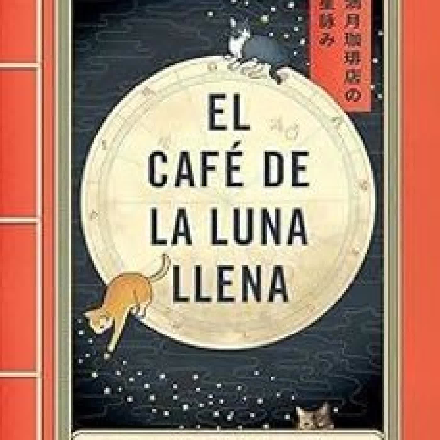 EL CAFÉ DE LA LUNA LLENA MAI MOCHIZUKI