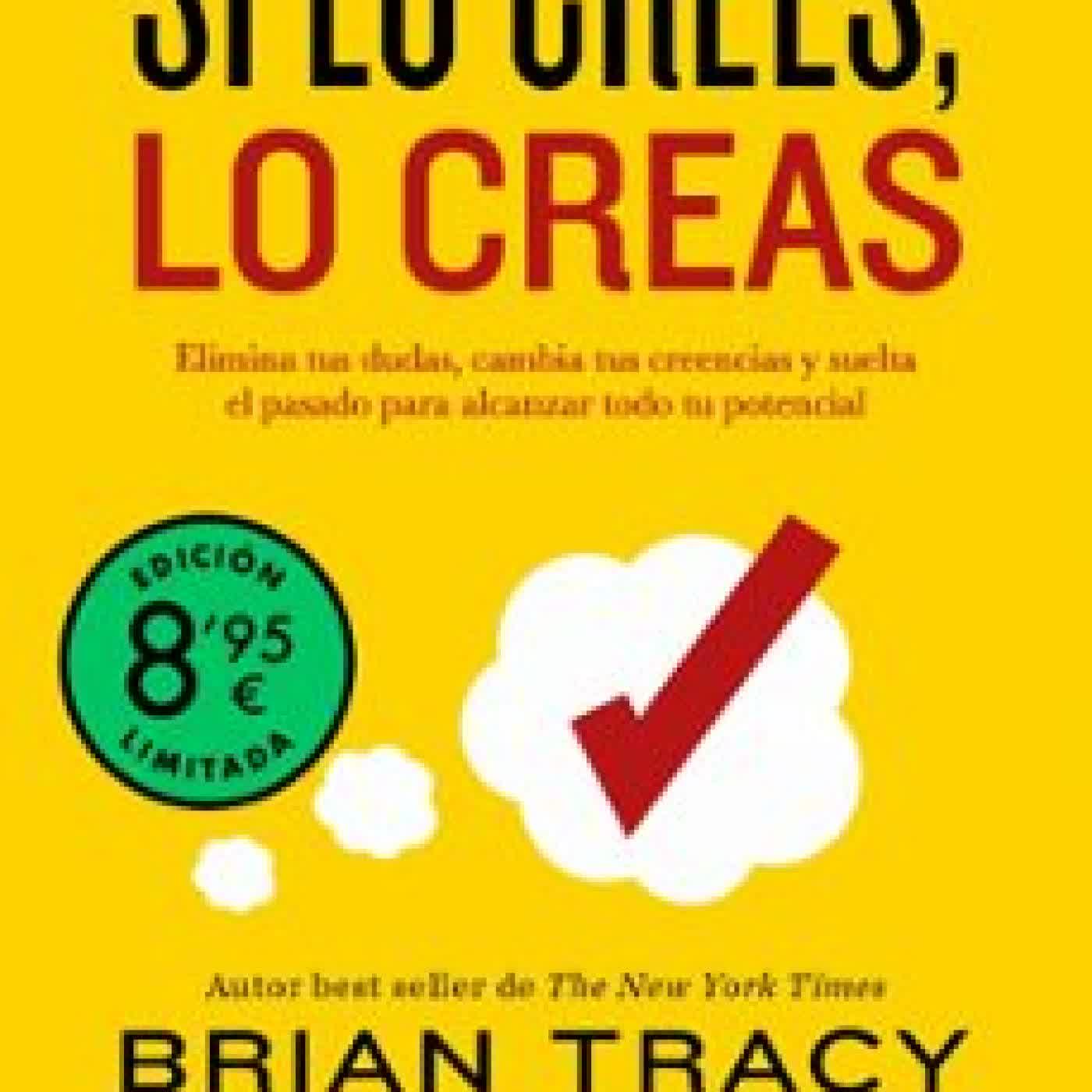 SI LO CREES, LO CREAS (EDICIÓN LIMITADA) Brian Tracy