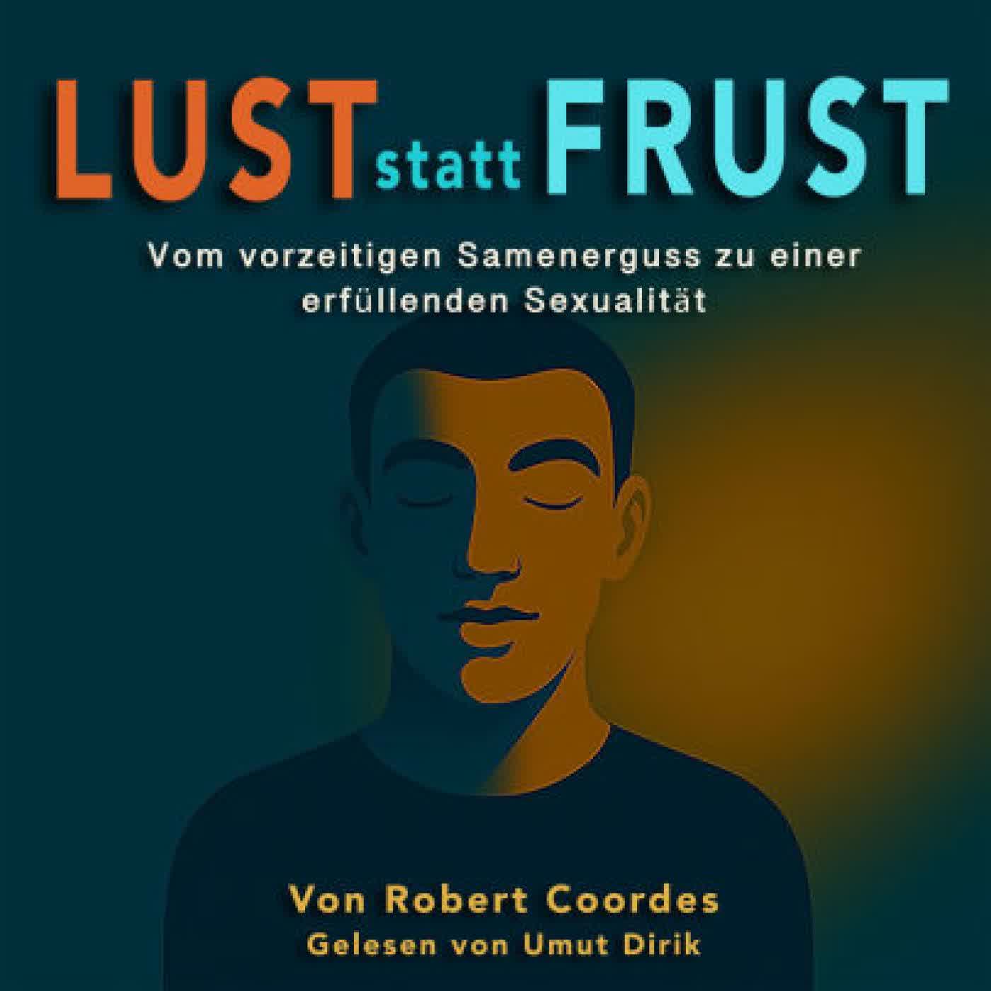 Lust statt Frust: Vom vorzeitigen Samenerguss zu einer erfüllenden Sexualität by Robert Coordes, Umut Dirik on Iphone New Format