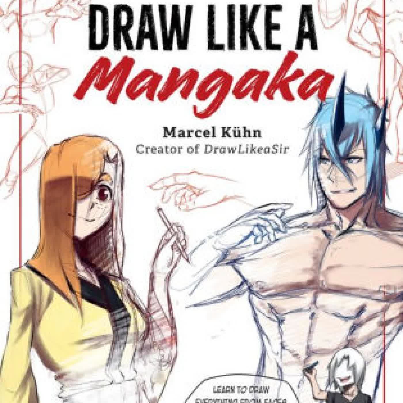 Draw Like a Mangaka: The Complete Beginner's Guide to Learning to Draw Manga by Marcel Kuhn on Iphone New Format