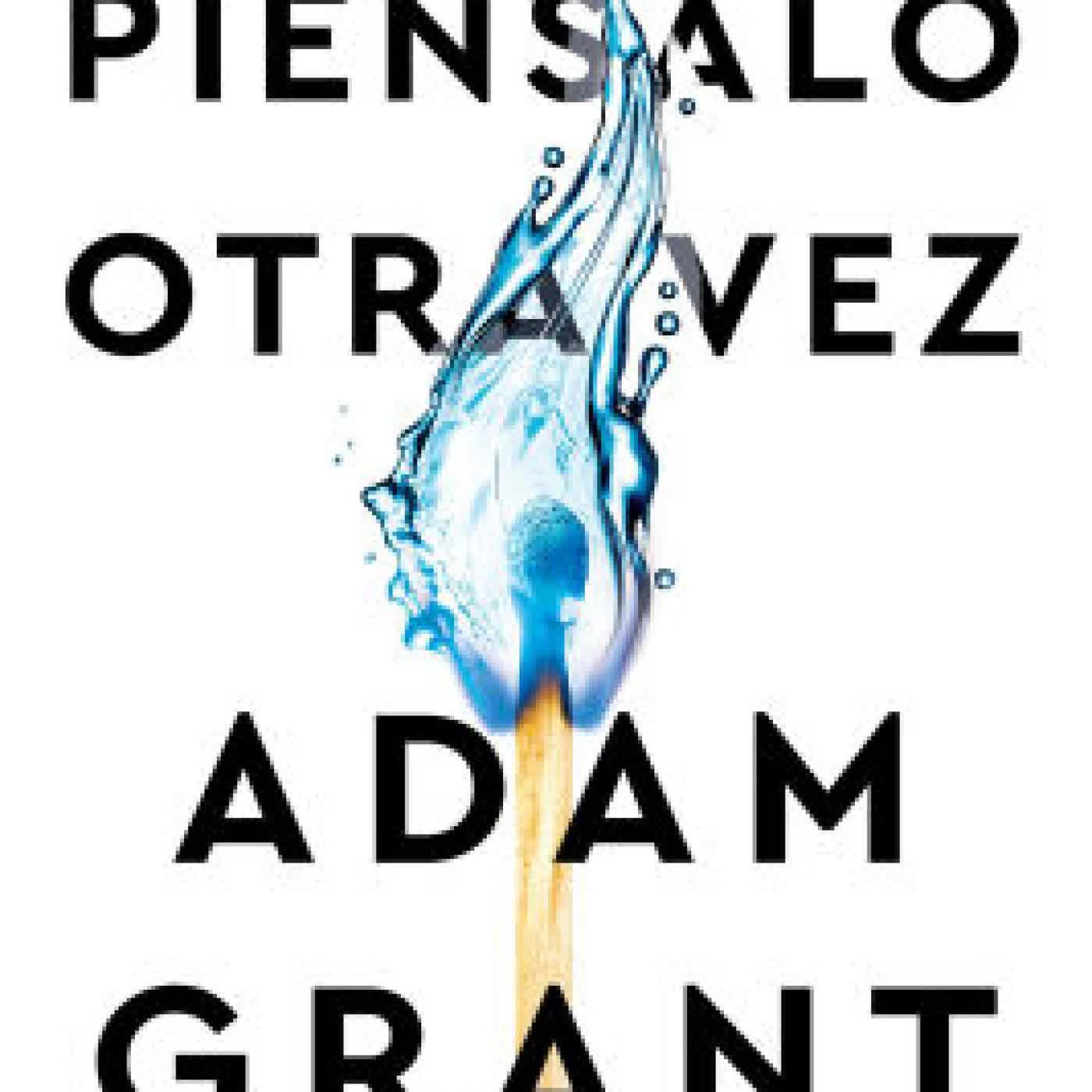 Piénsalo otra vez: El poder de saber lo que no sabes / Think Again by Adam Grant, Alexandre Casanovas on Iphone New Format