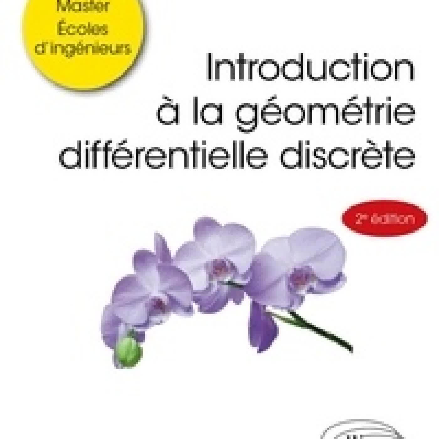Lire en ligne : Introduction à la géométrie différentielle discrète2e édition