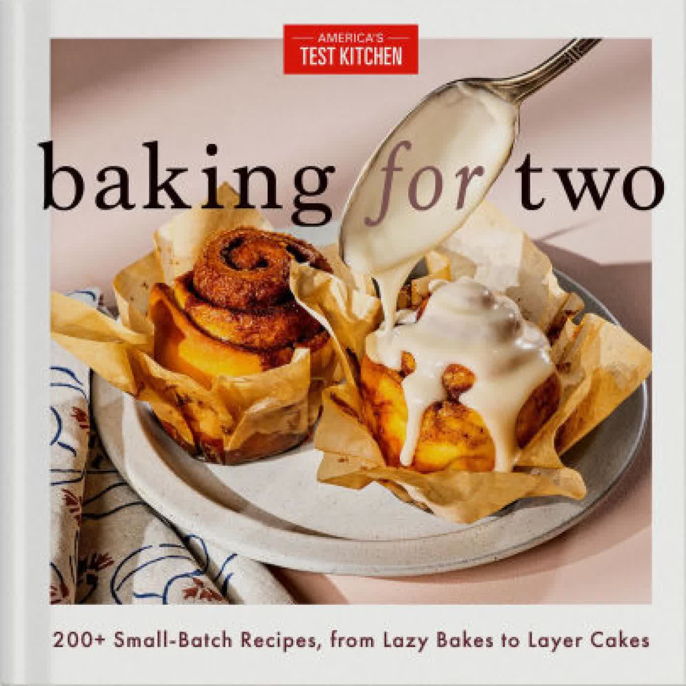Baking for Two: 200+ Small-Batch Recipes, from Lazy Bakes to Layer Cakes by America's Test Kitchen on Iphone New Format