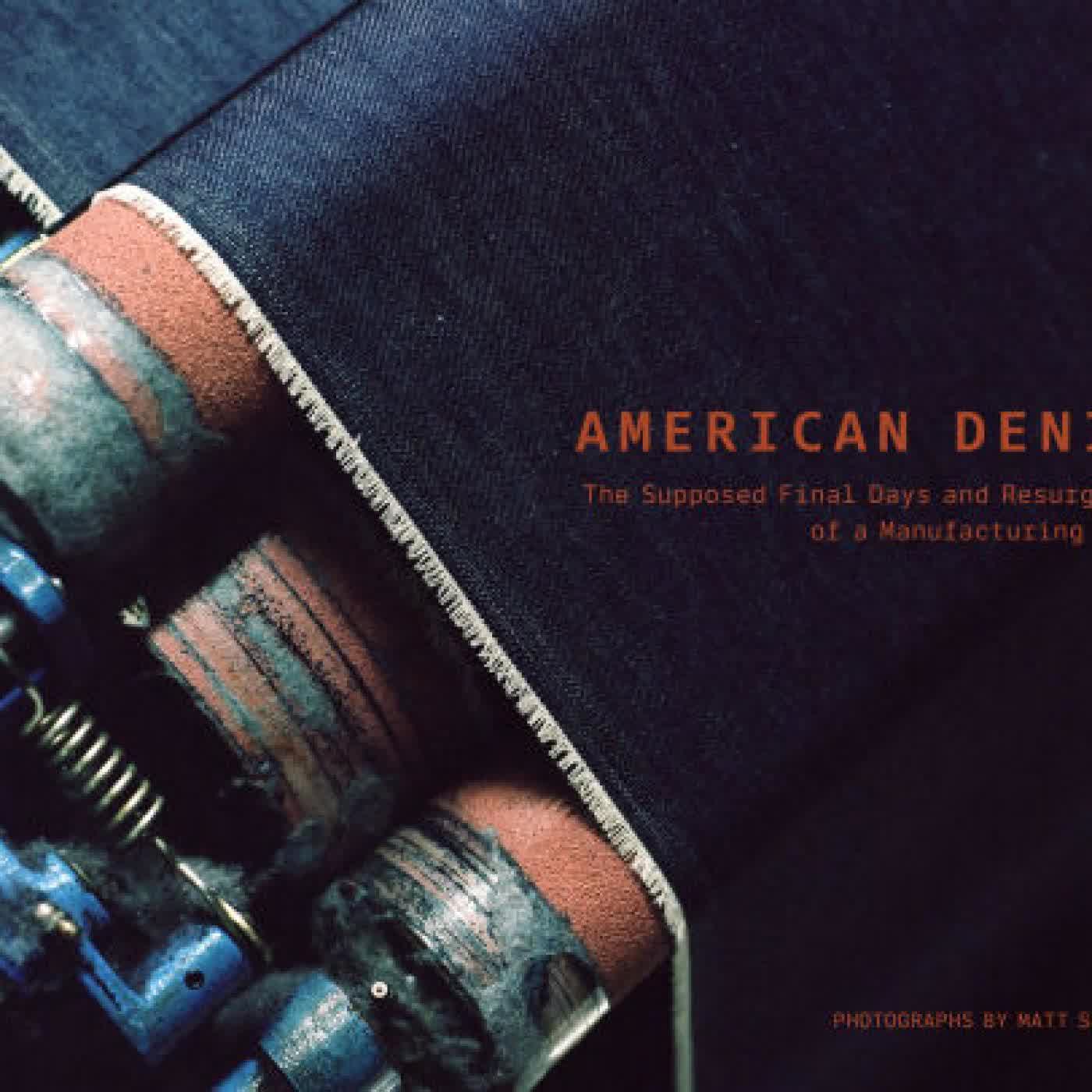 American Denim: The Supposed Final Days and Resurgence of a Manufacturing Icon by Matt Sharkey, Evan Morrison, Ralph B. Tharpe on Iphone New Format