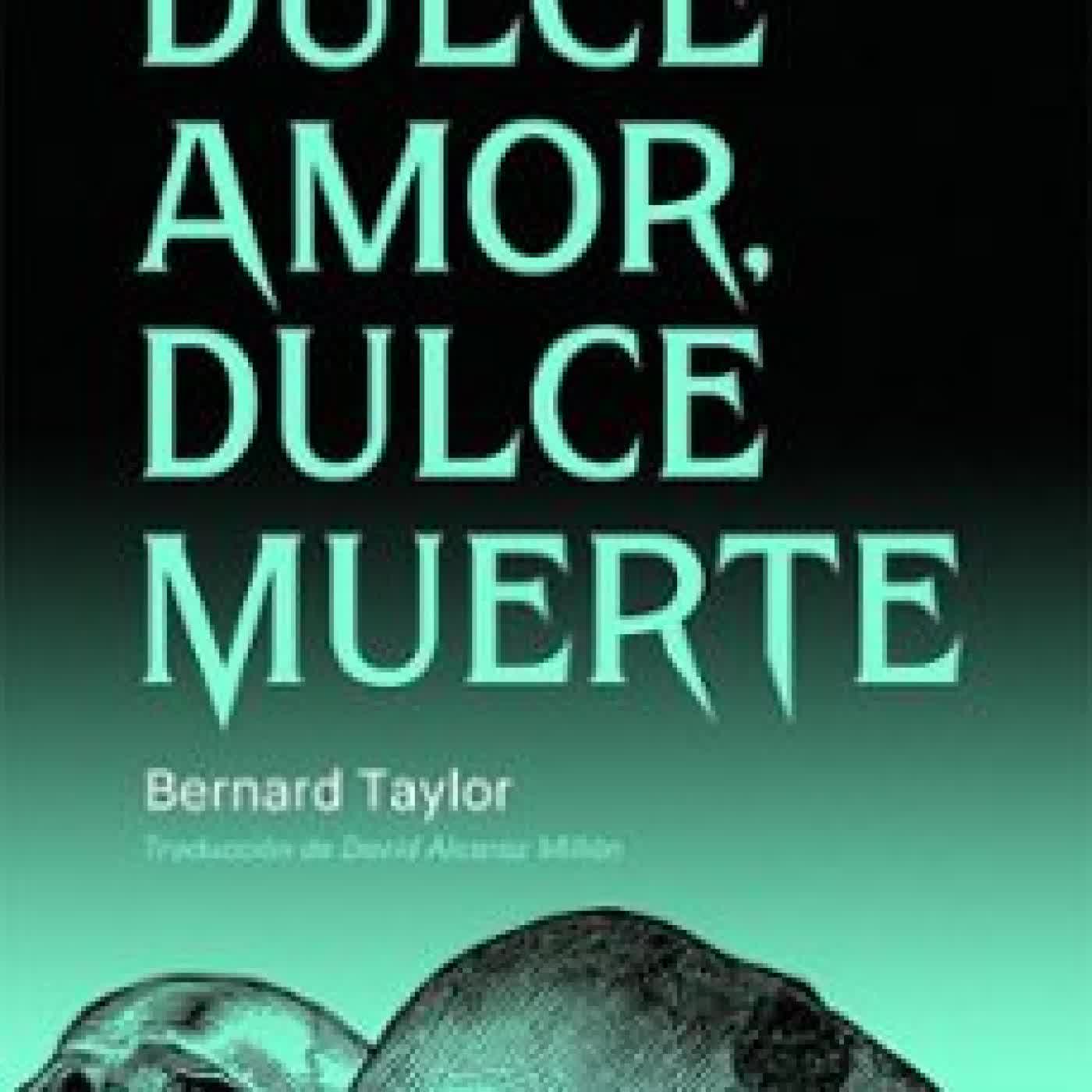 DULCE AMOR, DULCE MUERTE BERNARD TAYLOR