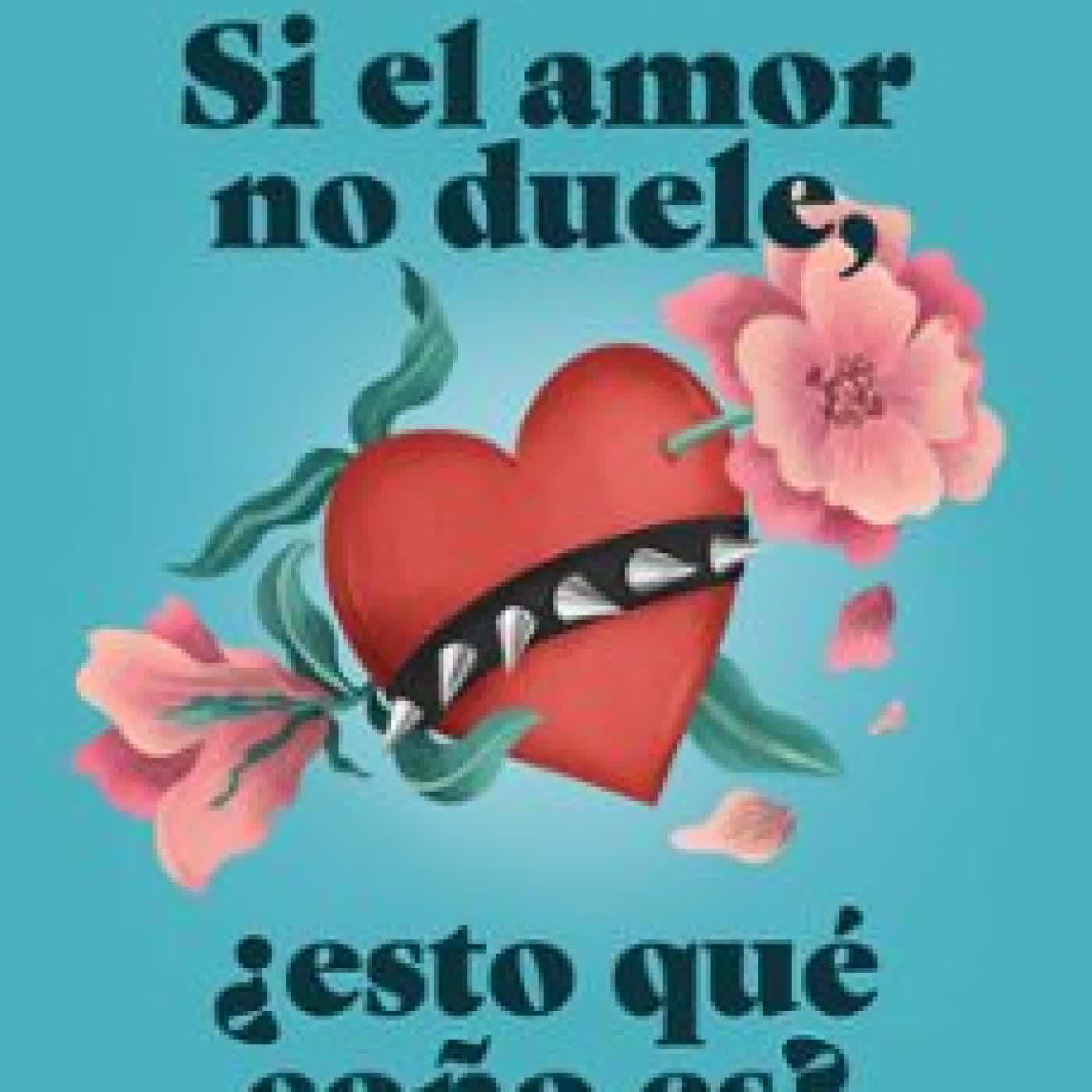 SI EL AMOR NO DUELE, ¿ESTO QUE COÑO ES? MARIA GOMEZ DE CASTRO