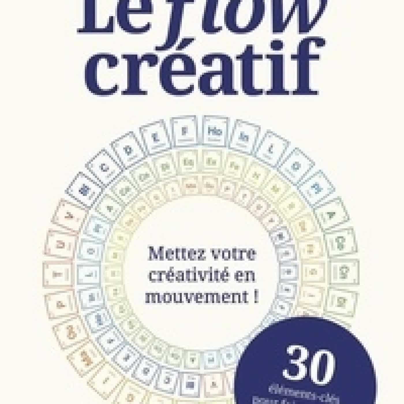 Télécharger Pdf Le flow créatif - Mettez votre créativité en mouvement !