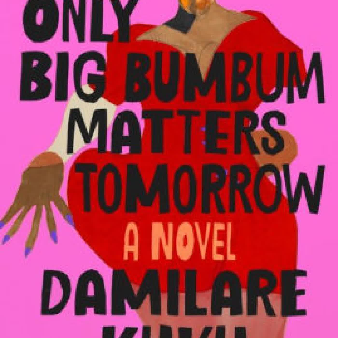 Only Big Bumbum Matters Tomorrow: A Novel by Damilare Kuku on Iphone New Format