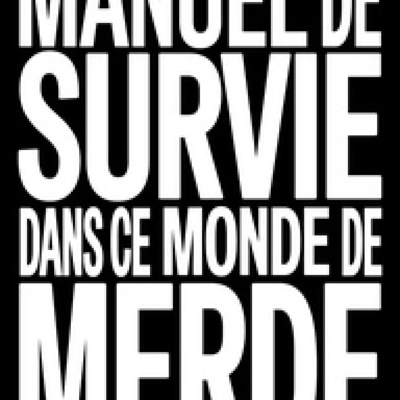 Télécharger Pdf Manuel de survie dans ce monde de merde. Et d'autres choses sur la liberté, la jouissance et la vie...