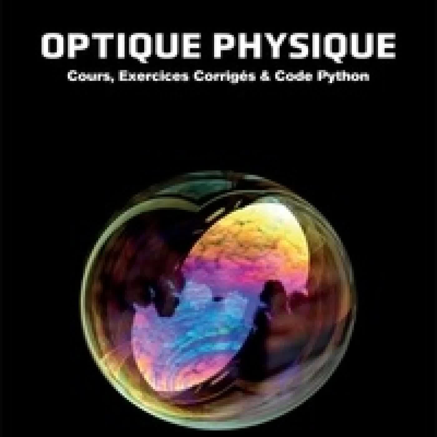 Lire en ligne : Optique physique. Cours, exercices corrigés & code Python