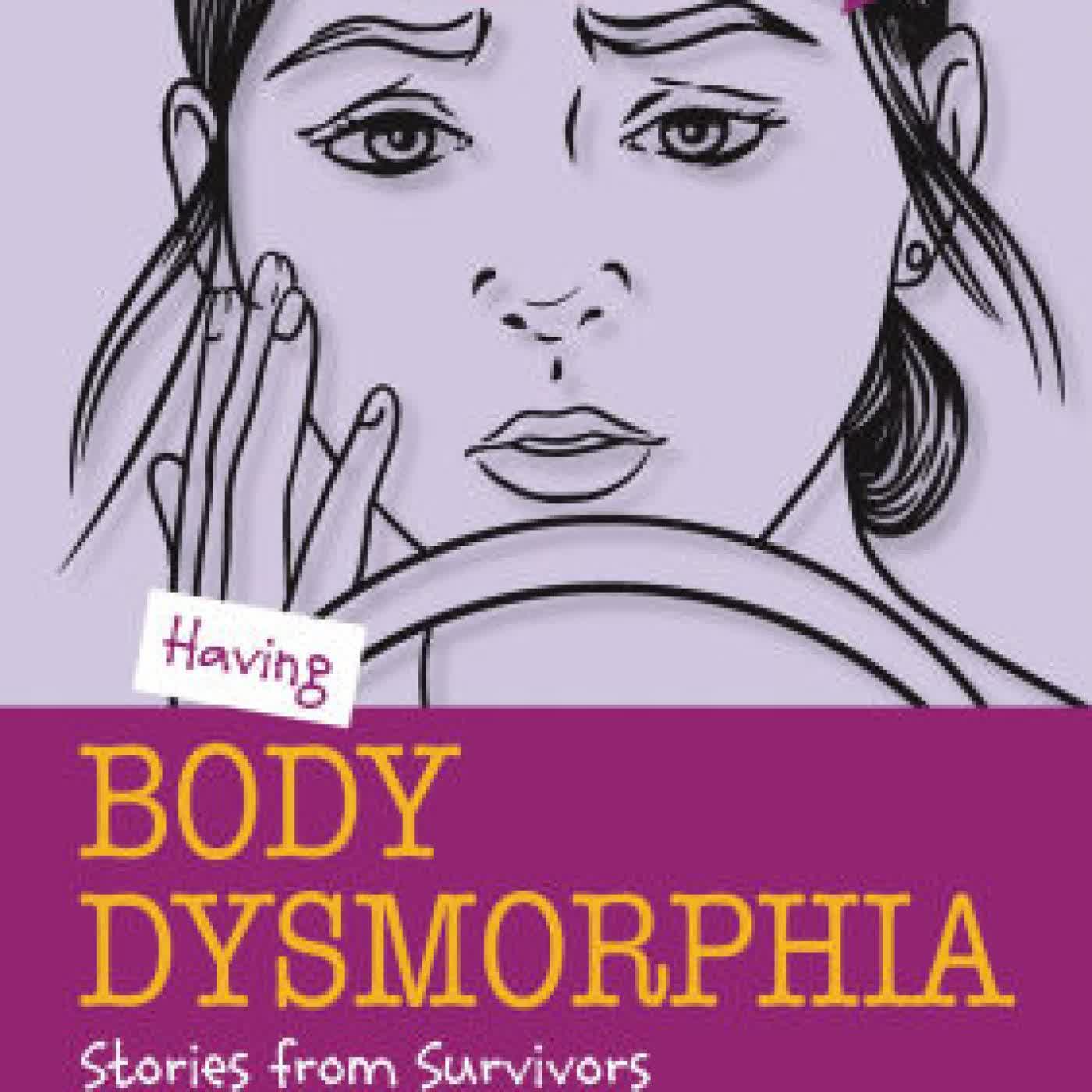 Read online: Having Body Dysmorphia: Stories from Survivors by Sarah Eason