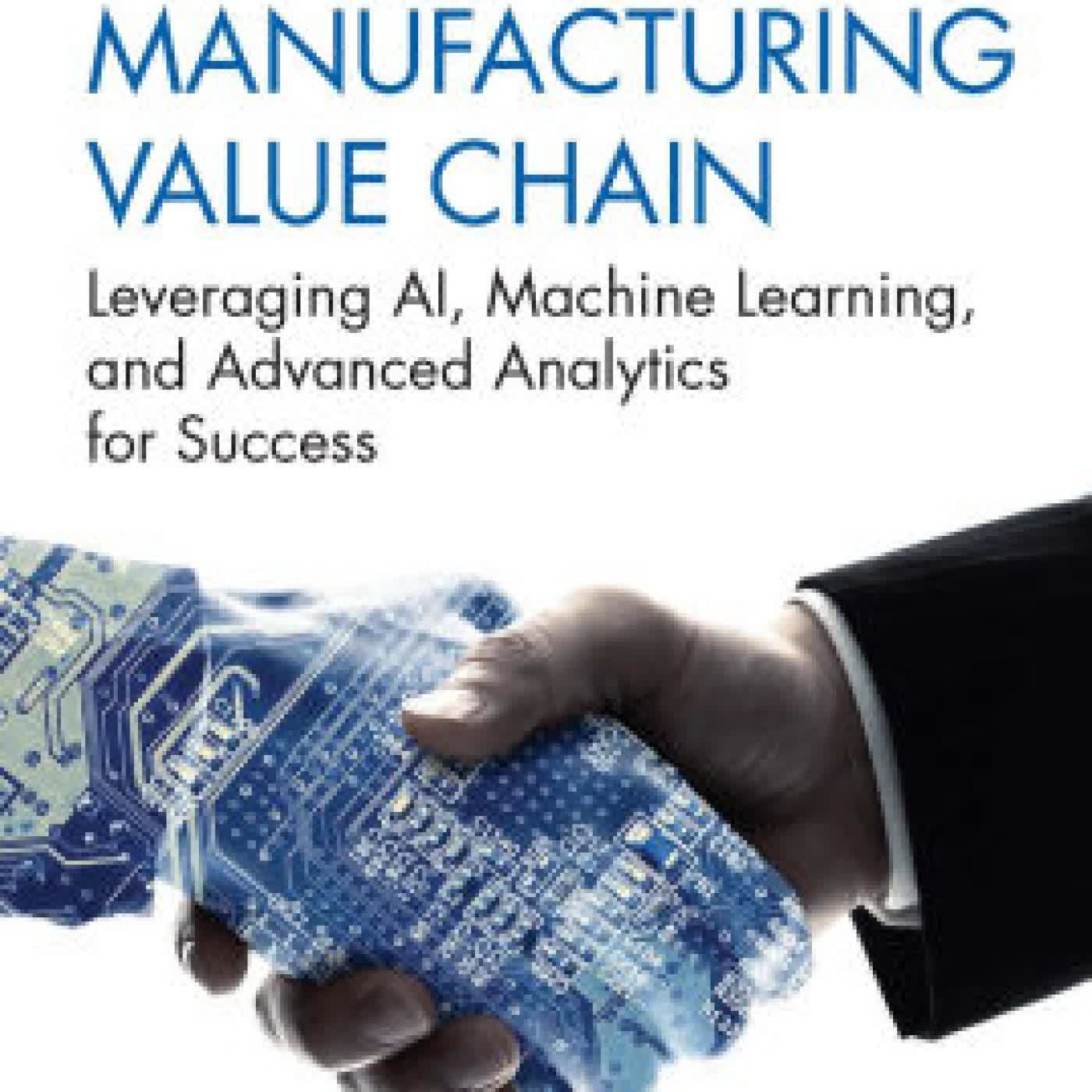 The New Manufacturing Value Chain: Leveraging AI, Machine Learning, and Advanced Analytics for Success by Arun Gupta PhD on Iphone New Format