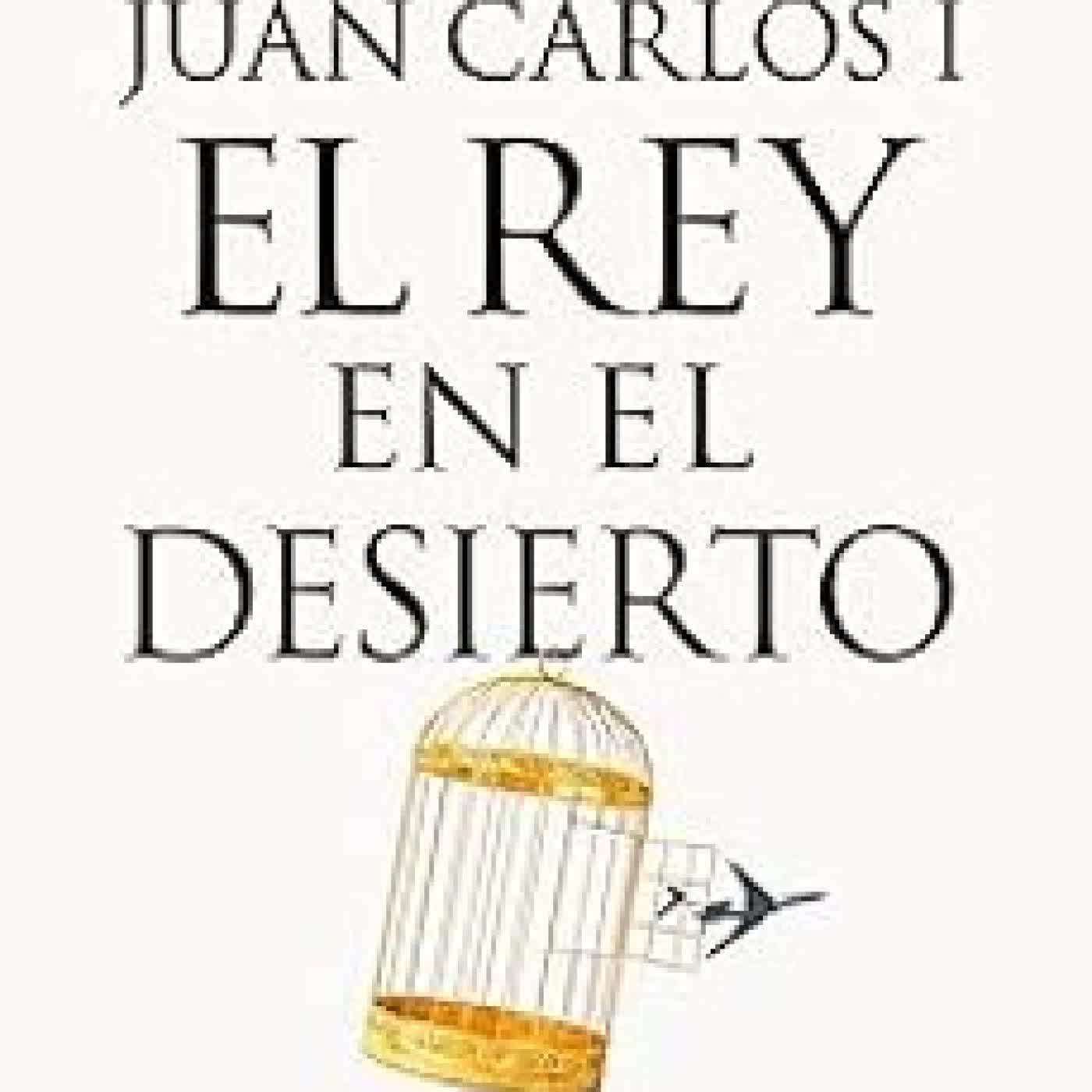 JUAN CARLOS I, EL REY EN EL DESIERTO ALEJANDRO ENTRAMBASAGUAS