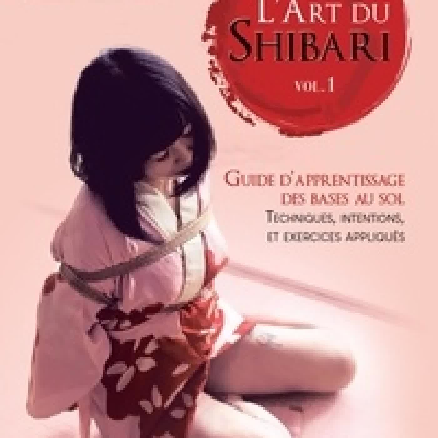 Lire en ligne : L'Art du Shibari - Guide d'apprentissage - Shibari, T1