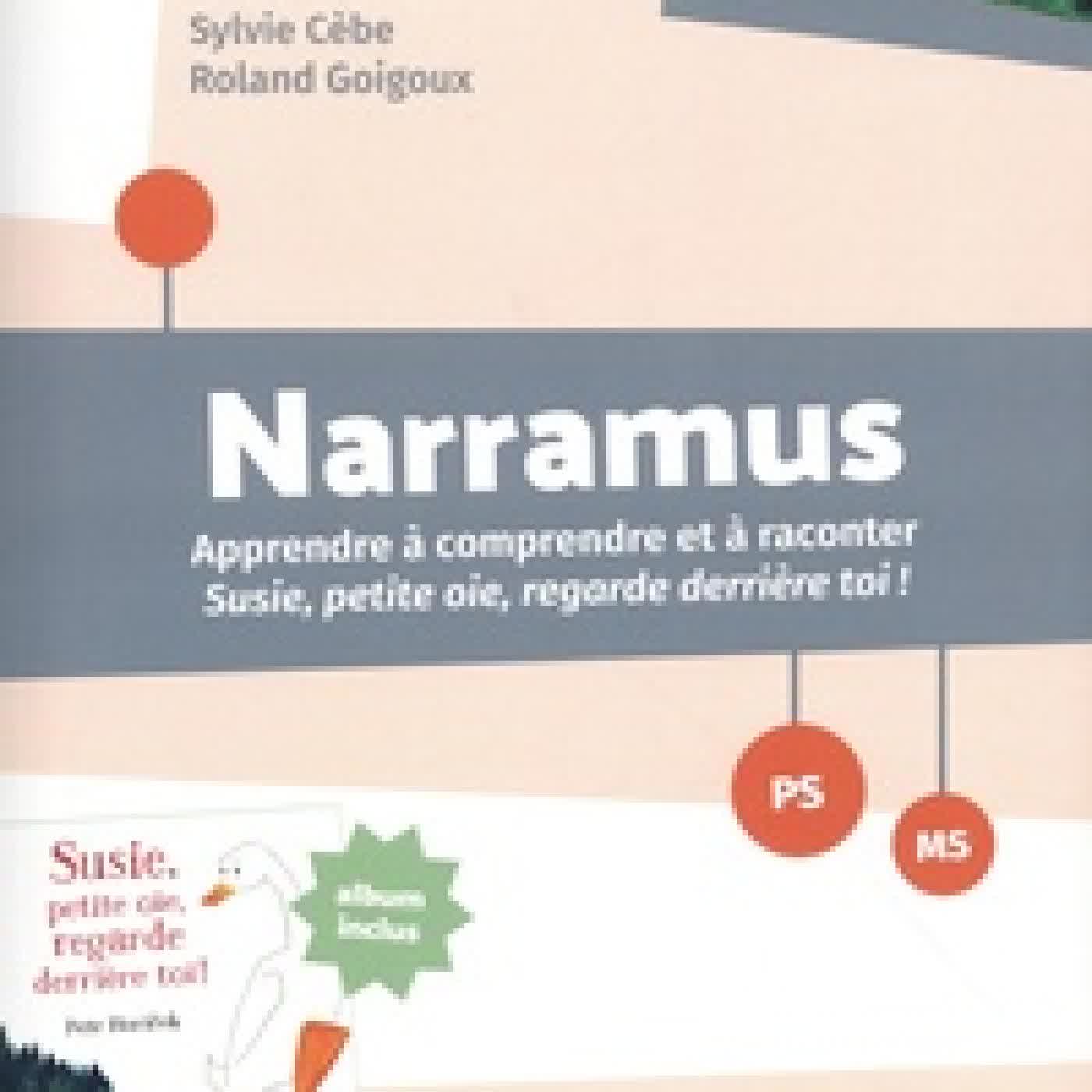 Télécharger Pdf Narramus PS-MS. Apprendre à comprendre et à raconter Susie, petite oie, regarde derrière toi ! (album inclus)