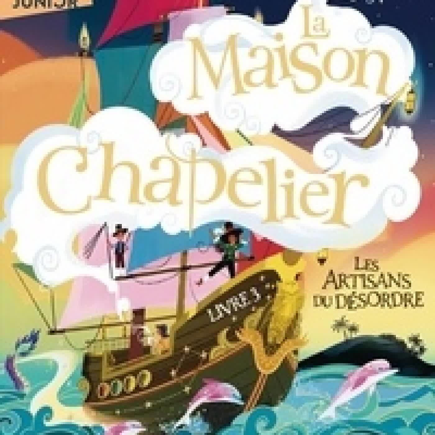 Lire en ligne : La maison Chapelier Tome 3Les Artisans du désordre