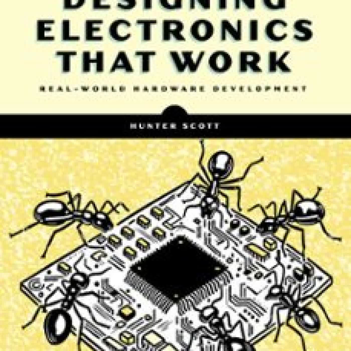 DESIGNING ELECTRONICS THAT WORK HUNTER SCOTT