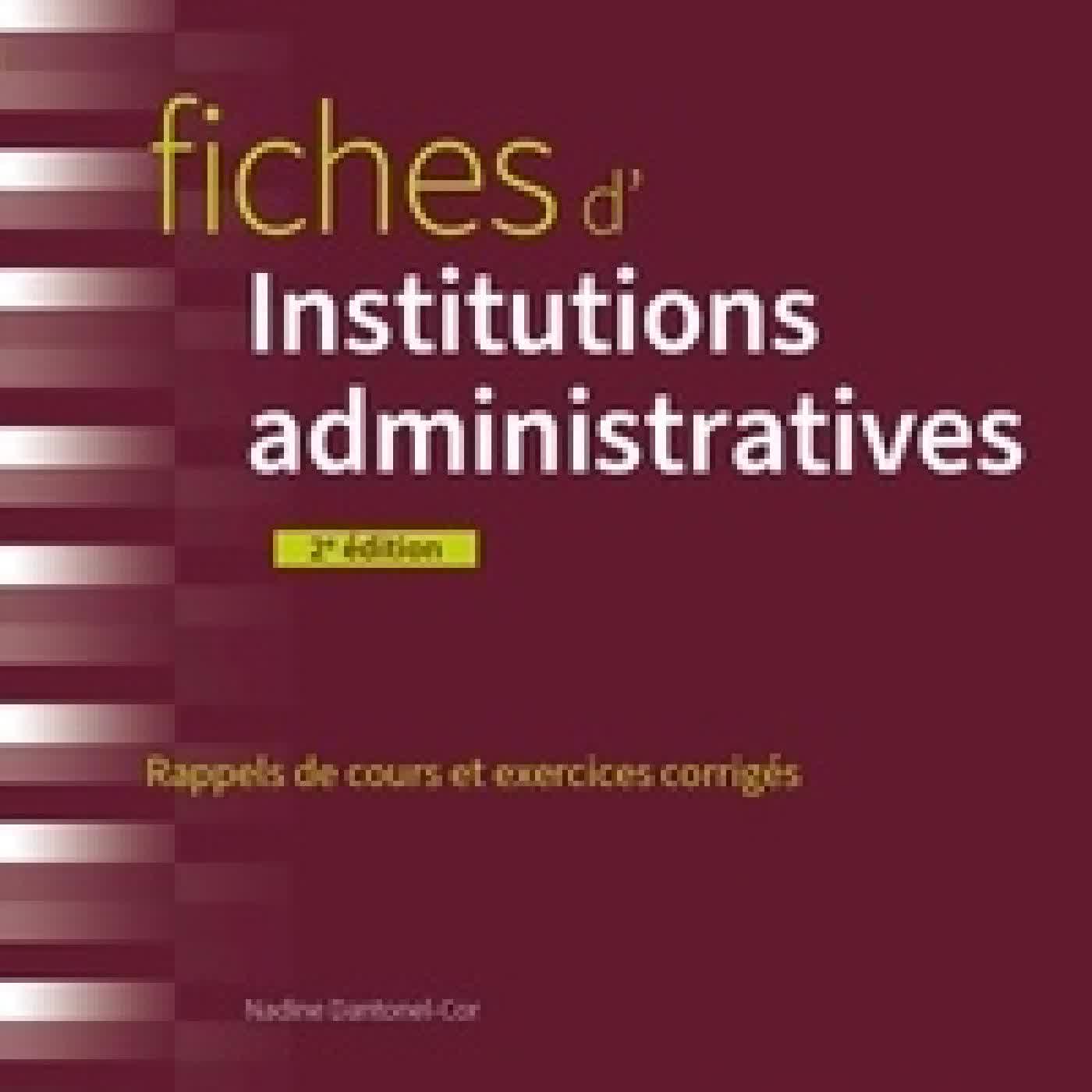 Lire en ligne : Fiches d'institutions administratives. Rappel de cours et exercices corrigés2e édition