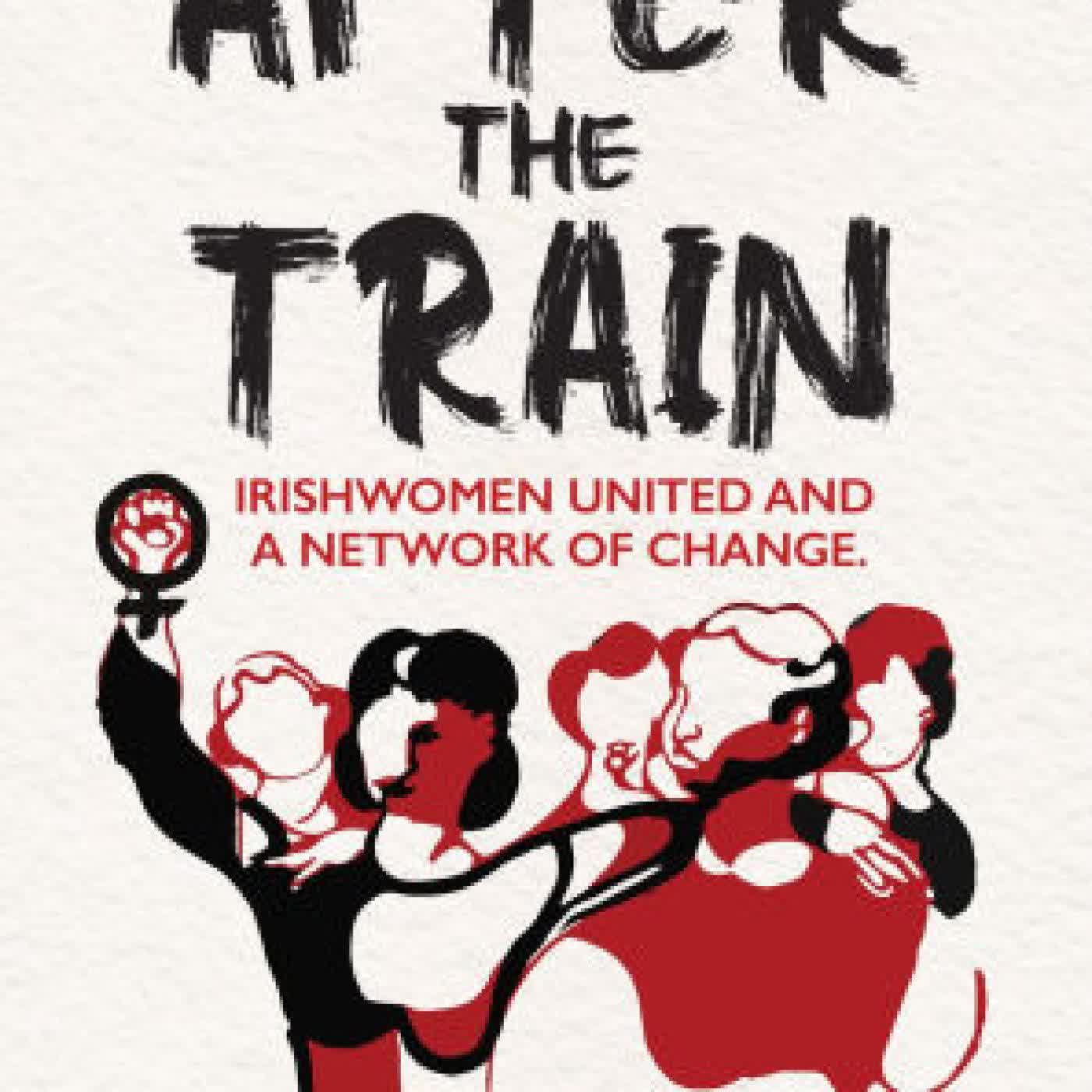 After the Train: Irishwomen United and a Network of Change by Evelyn Conlon, Rebecca Pelan, Mary McAleese on Iphone New Format