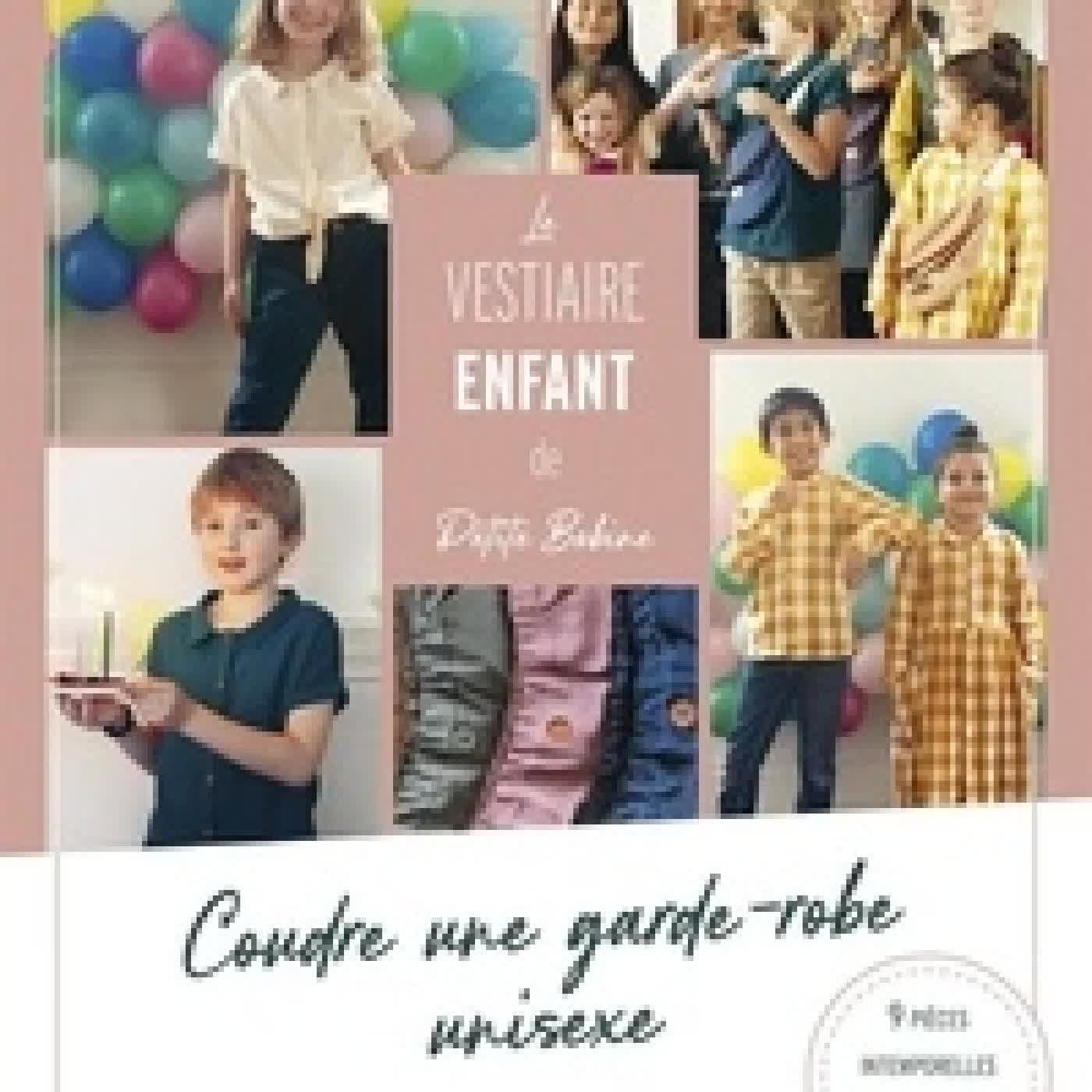 Télécharger Pdf Le vestiaire enfant de Petite Bobine. Coudre une garde-robe unisexe