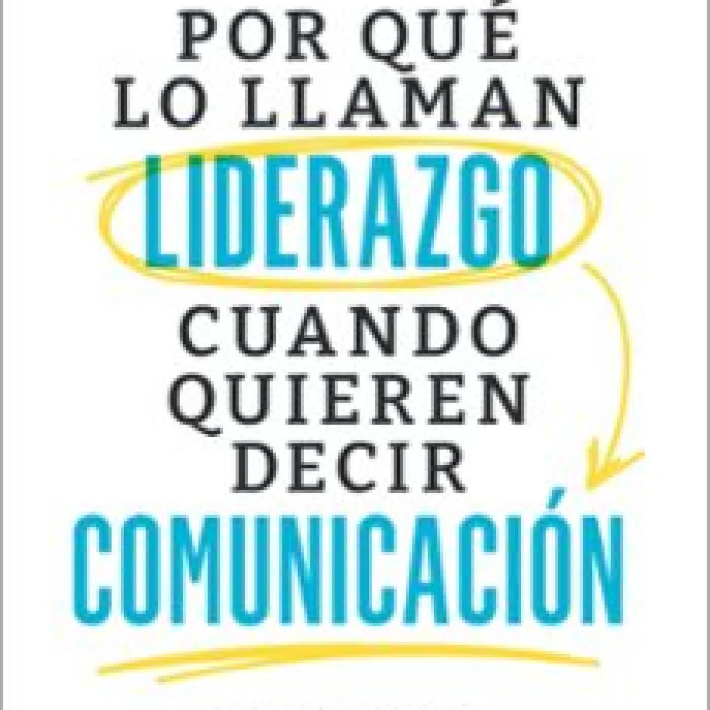 POR QUÉ LO LLAMAN LIDERAZGO CUANDO QUIEREN DECIR COMUNICACIÓN; NOEMI BOZA