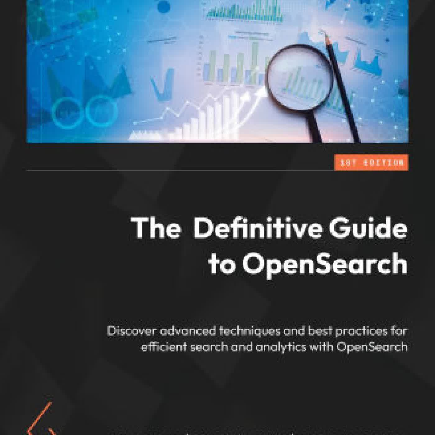 The Definitive Guide to OpenSearch: Discover advanced techniques and best practices for efficient search and analytics with OpenSearch by Jon Handler, Soujanya Konka, Prashant Agrawal on Iphone New Format