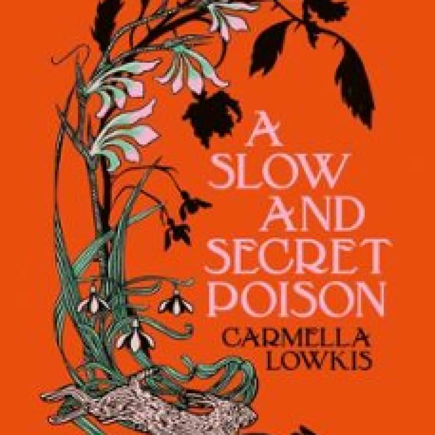 A SLOW AND SECRET POISON CARMELLA LOWKIS