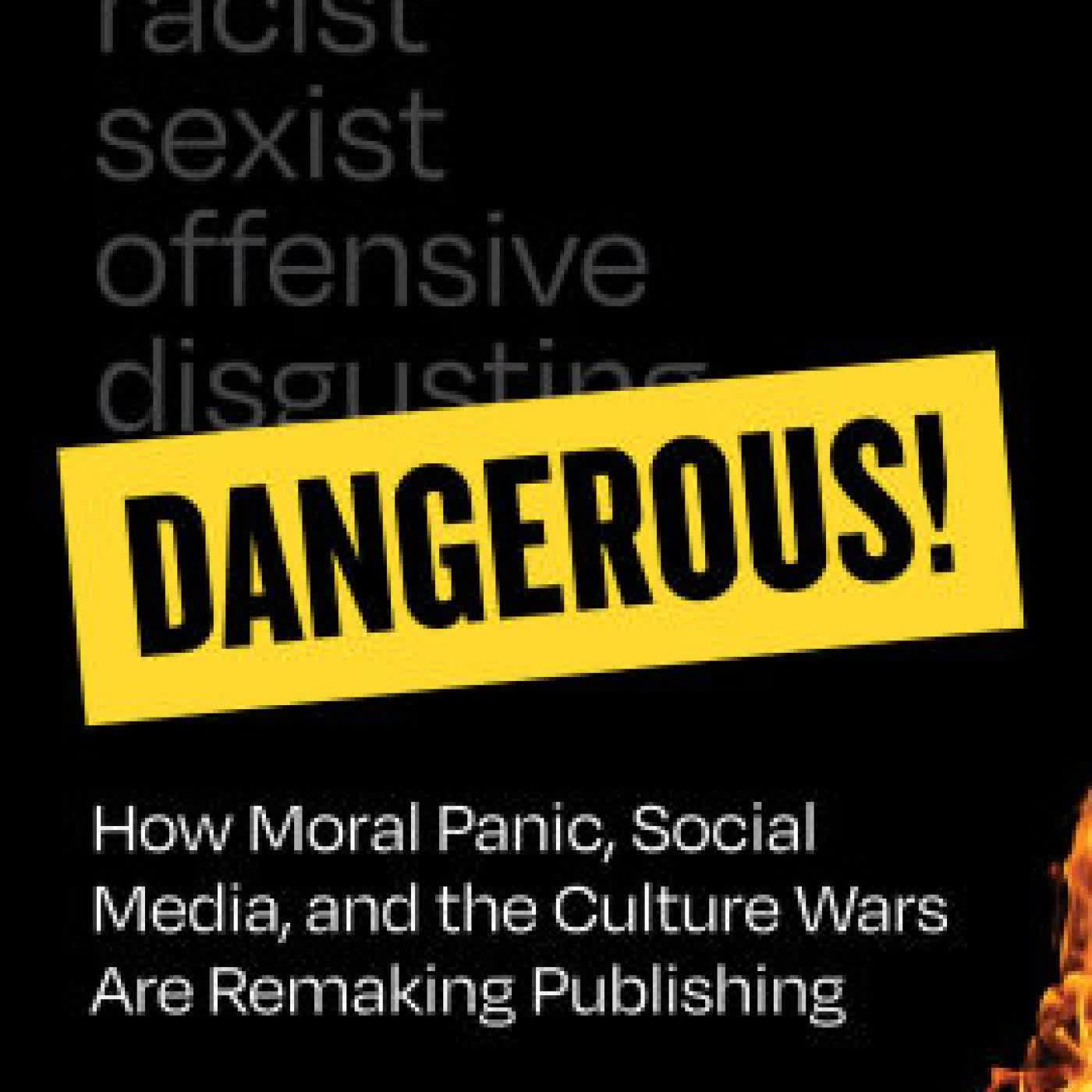 Read online: That Book Is Dangerous!: How Moral Panic, Social Media, and the Culture Wars Are Remaking Publishing by Adam Szetela