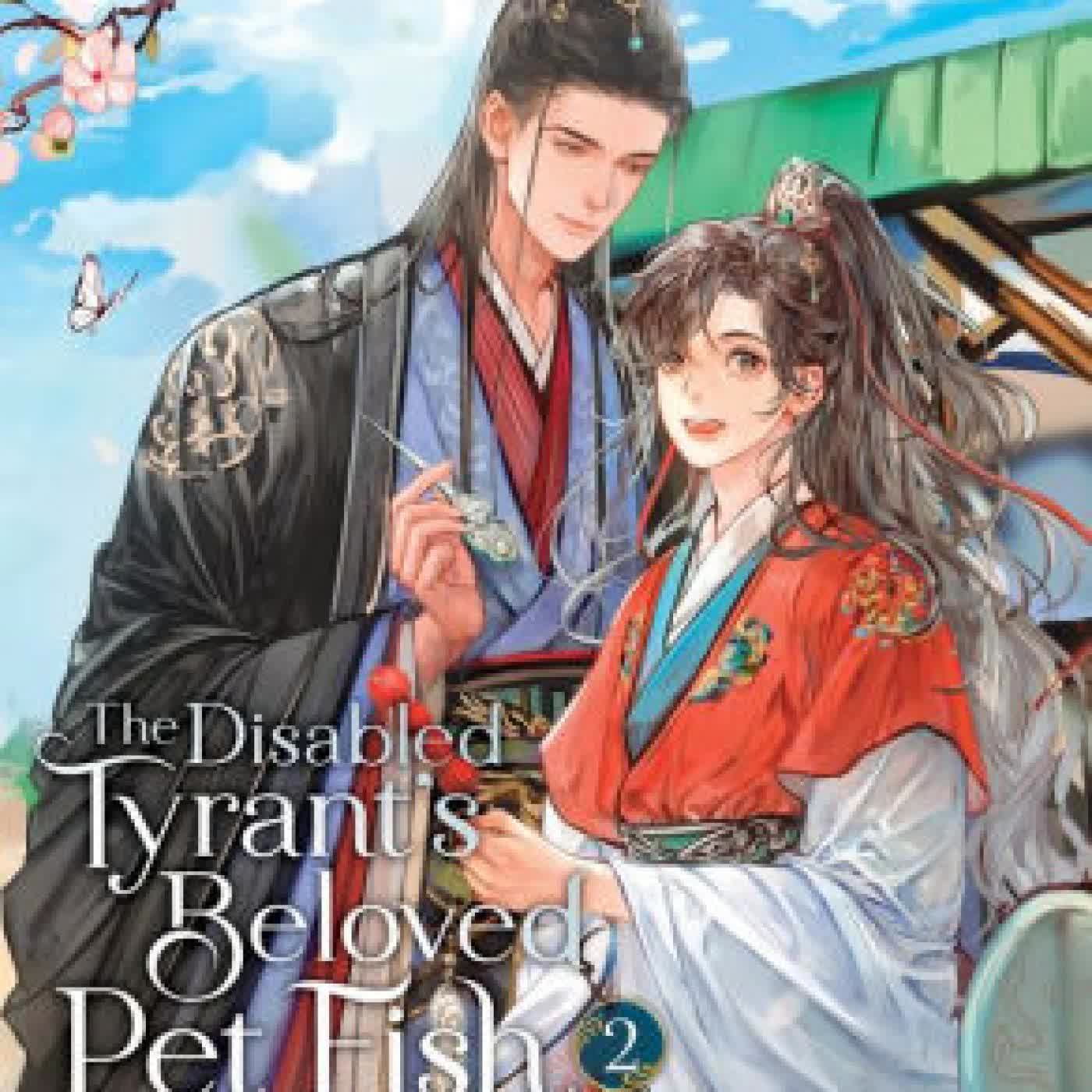 The Disabled Tyrant's Beloved Pet Fish: Canji Baojun De Zhangxin Yu Chong (Novel) Vol. 2 by Xue Shan Fei Hu, Ryoplica, Changle, Kura on Iphone New Format