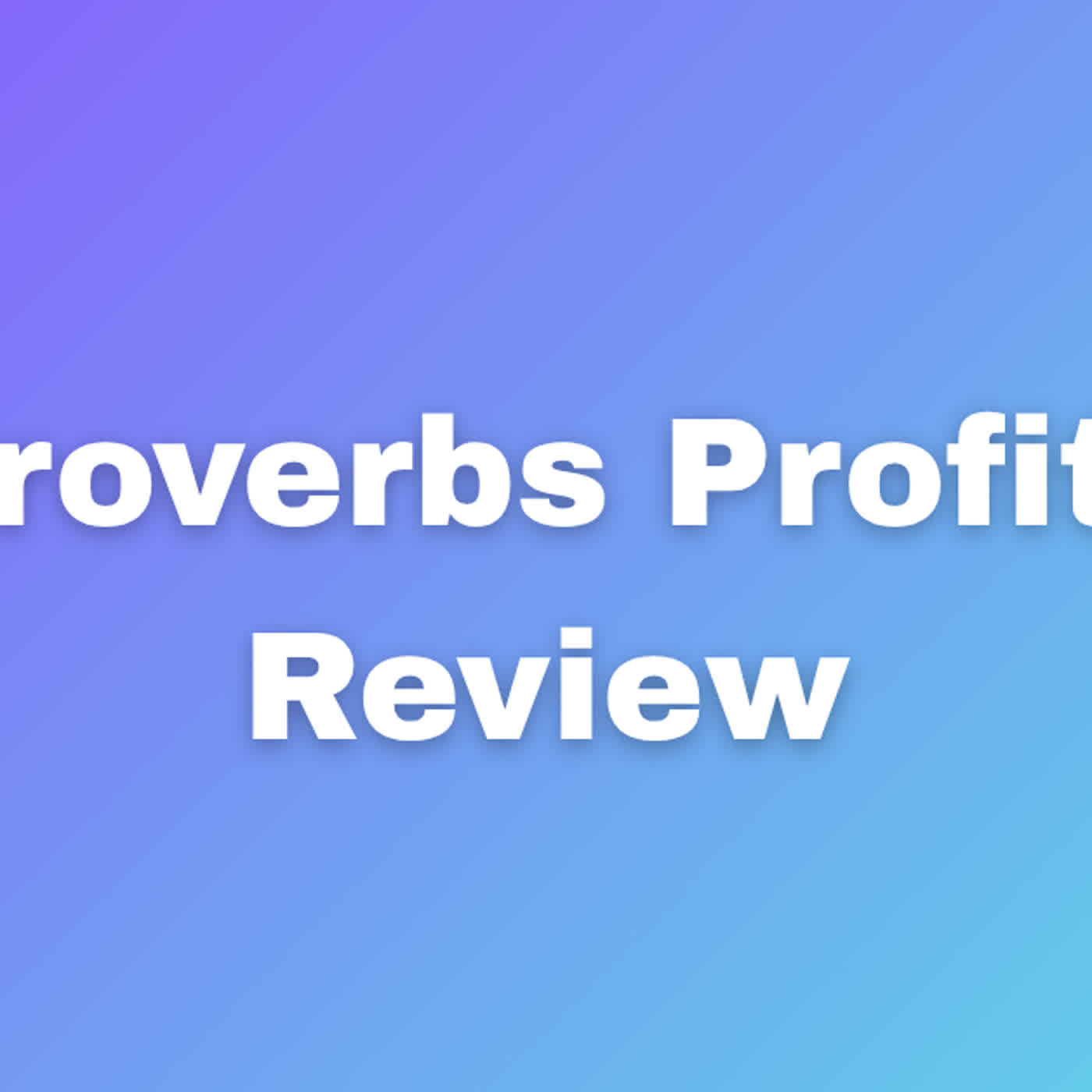 Proverbs Profits Review Create Digital Income Easily