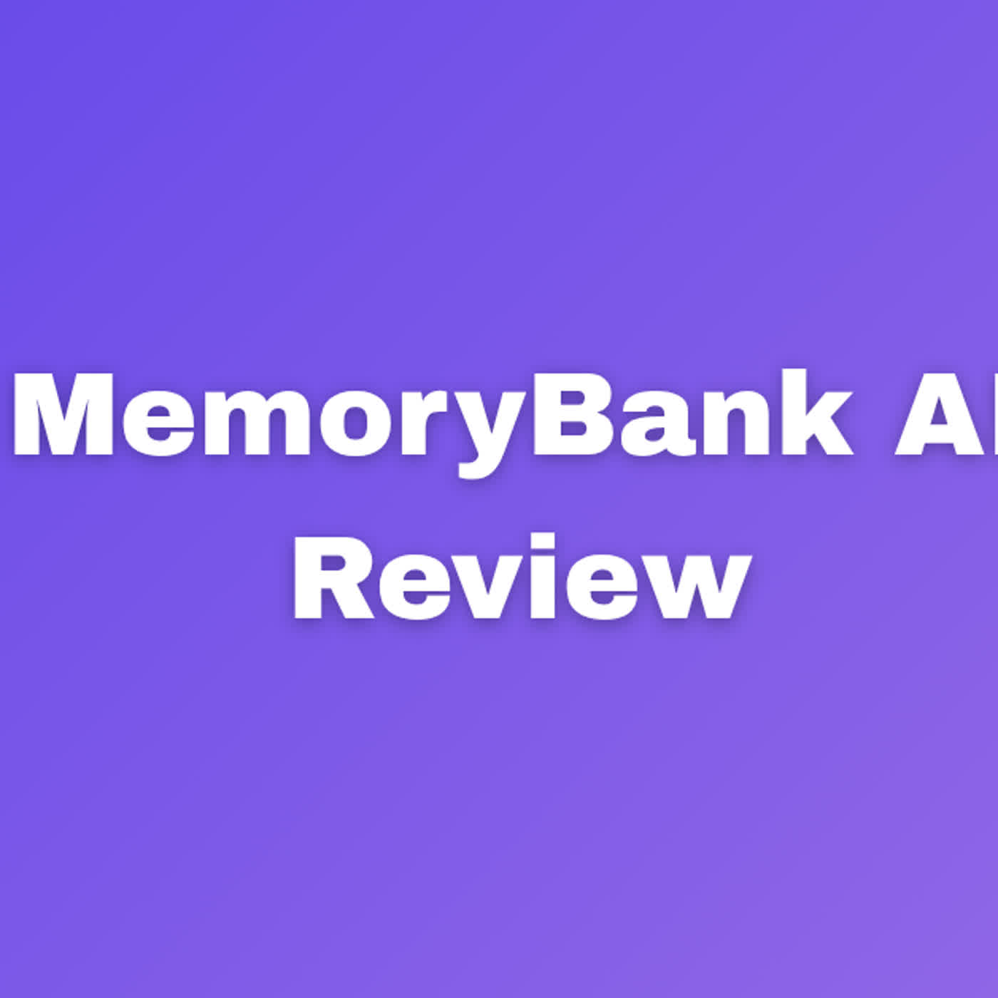 MemoryBank AI Review Make Your Ideas Work Smarter