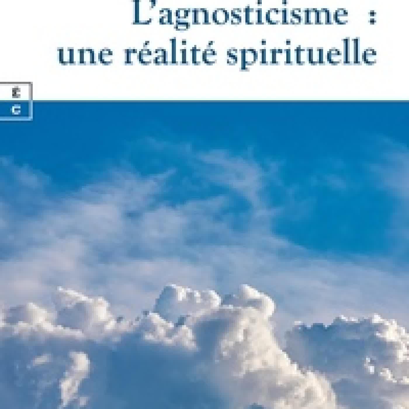 Lire en ligne : L'agnosticisme : une réalité spirituelle