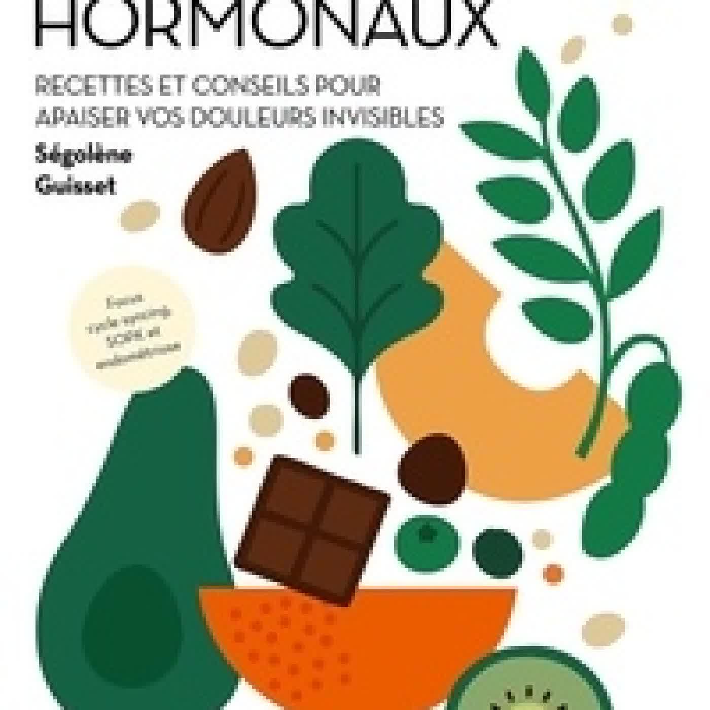 Lire en ligne : (Dés)équilibres hormonaux. Recettes et conseils pour apaiser vos douleurs invisibles