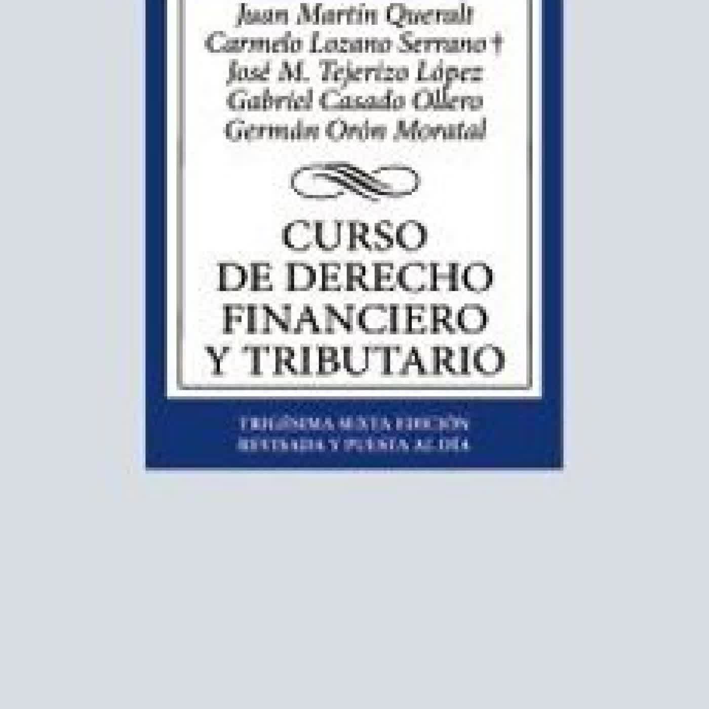 CURSO DE DERECHO FINANCIERO Y TRIBUTARIO (36ª ED.) Juan Martín Queralt, Carmelo Lozano Serrano
