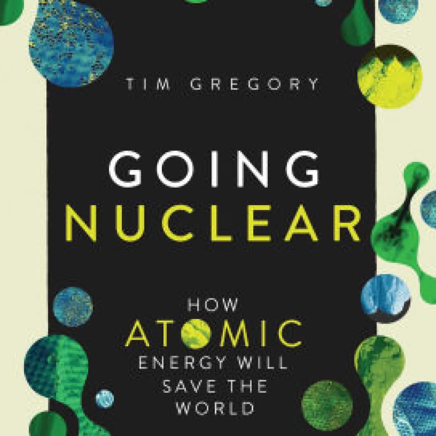 Going Nuclear: How Atomic Energy Will Save the World by Tim Gregory on Iphone New Format