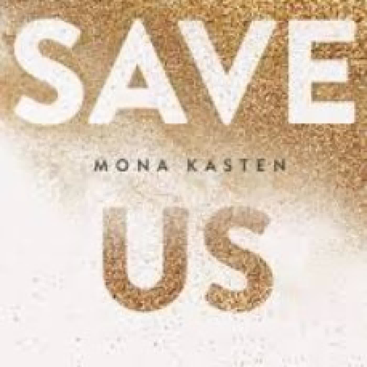 SAVE US . ROMAN MONA KASTEN