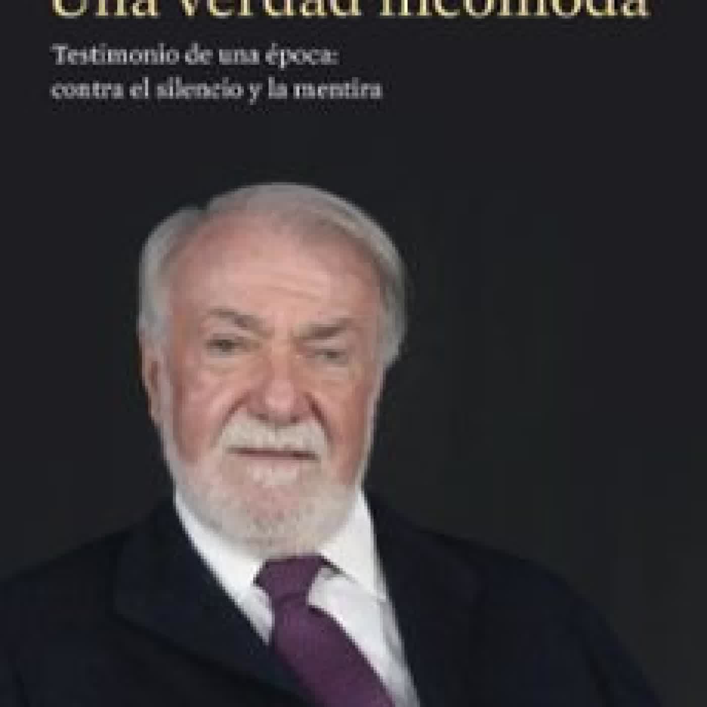 UNA VERDAD INCÓMODA. TESTIMONIO DE UNA EPOCA: CONTRA EL SILENCIO Y LA MENTIRA Jaime Mayor Oreja